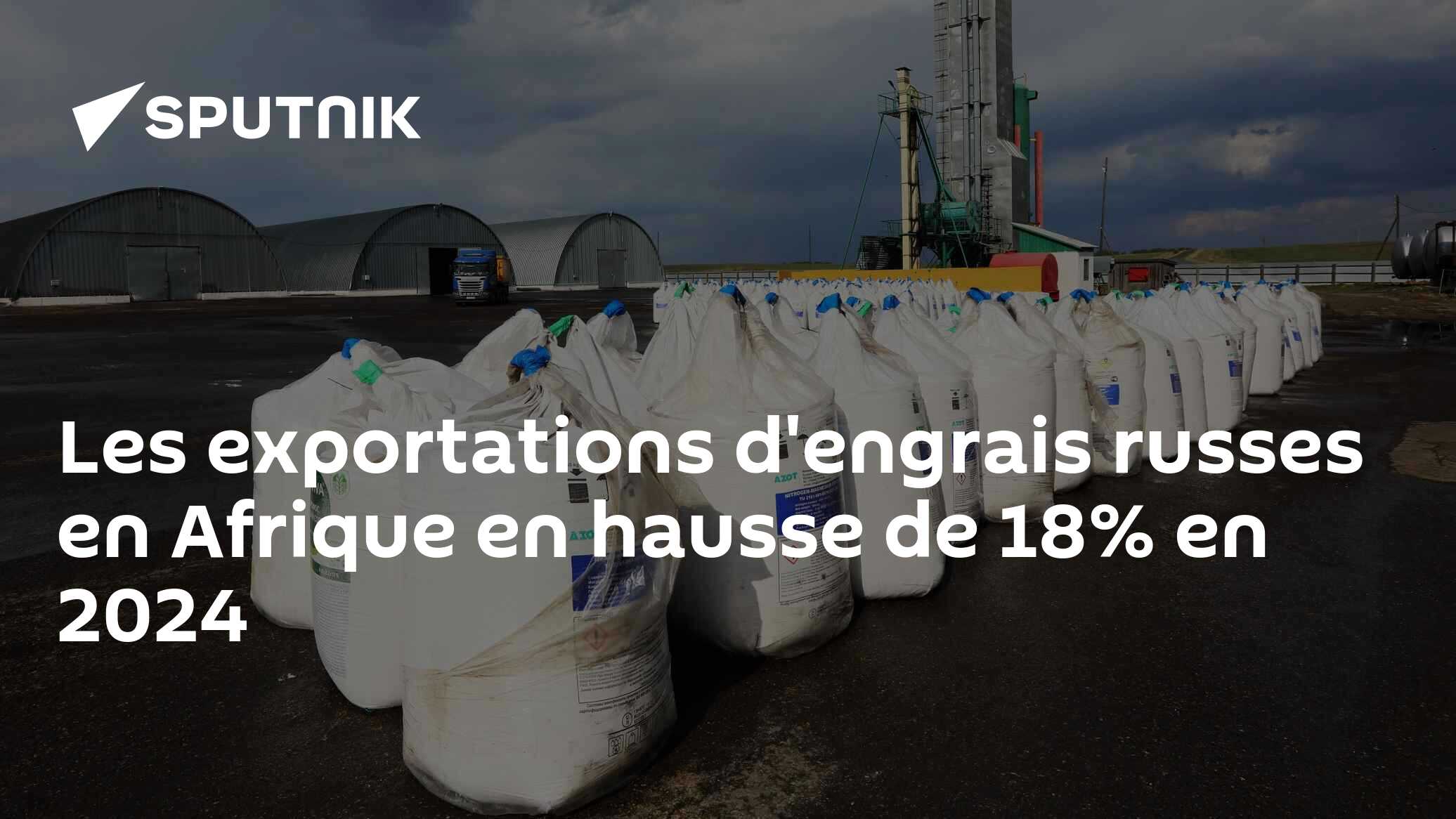 Les exportations d'engrais russes en Afrique en hausse de 18% en 2024