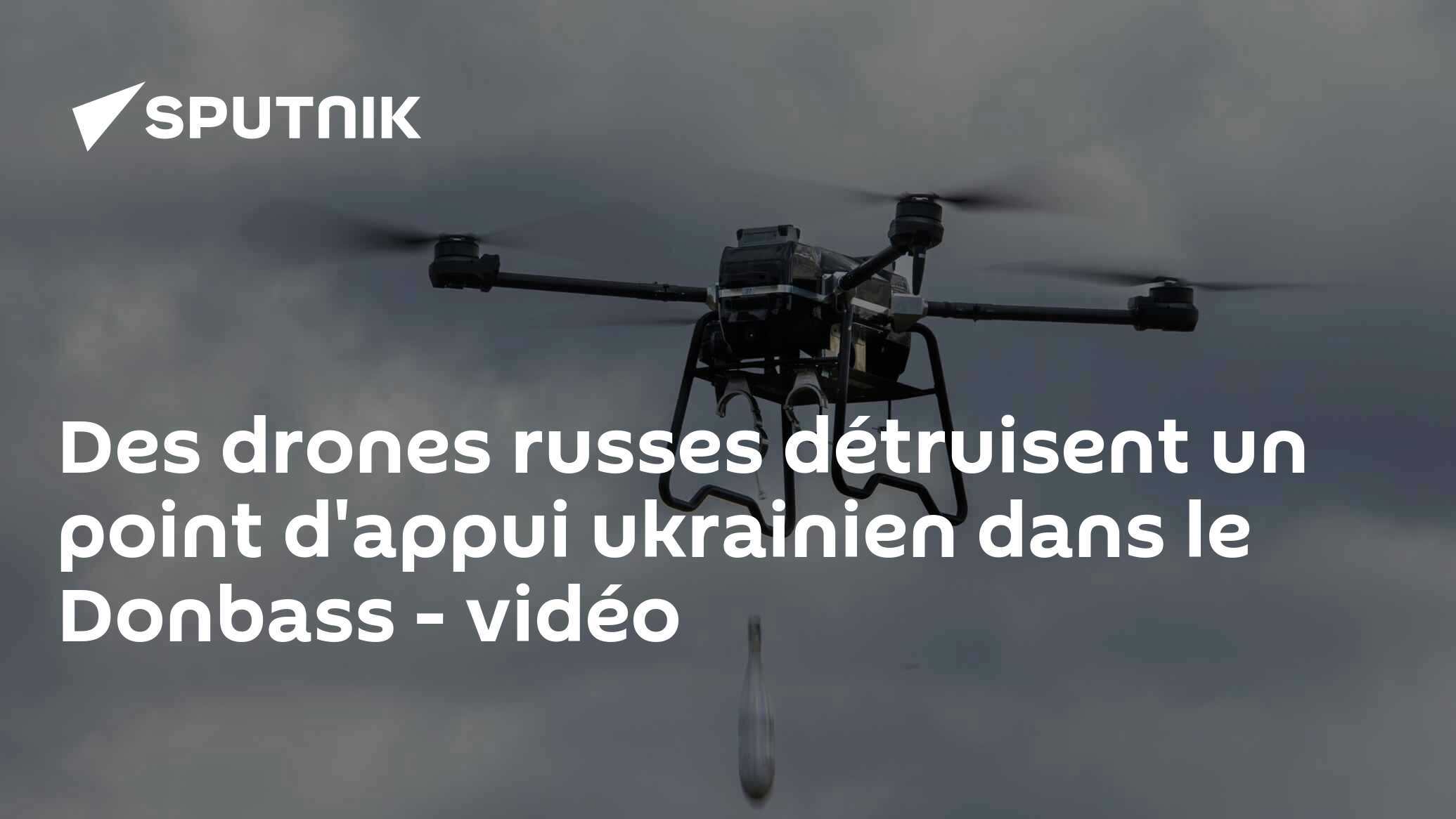 Des drones russes détruisent un point d'appui ukrainien dans le Donbass - vidéo