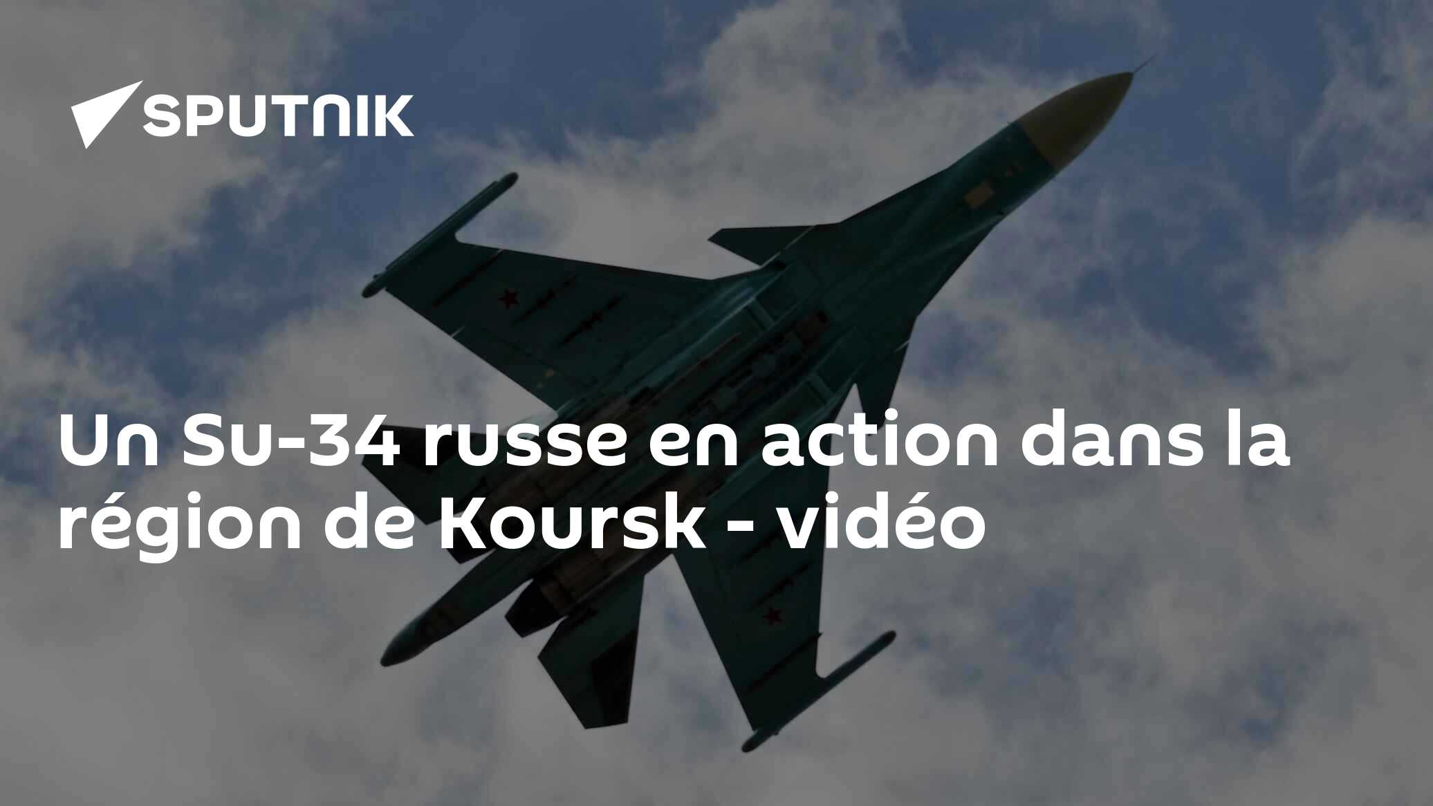 Un Su-34 russe en action dans la région de Koursk - vidéo