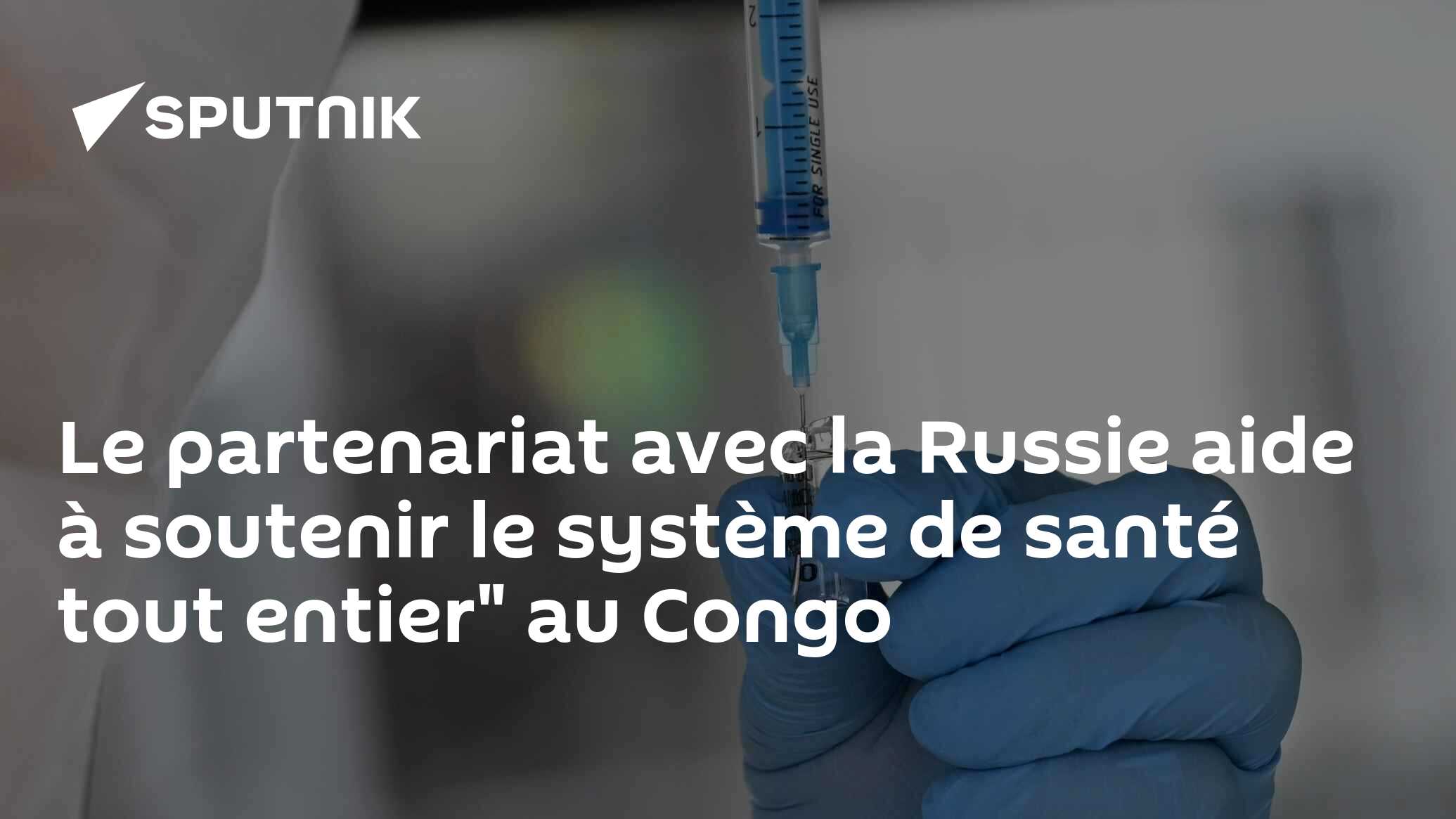 Le partenariat avec la Russie aide à  soutenir le système de santé tout entier" au Congo