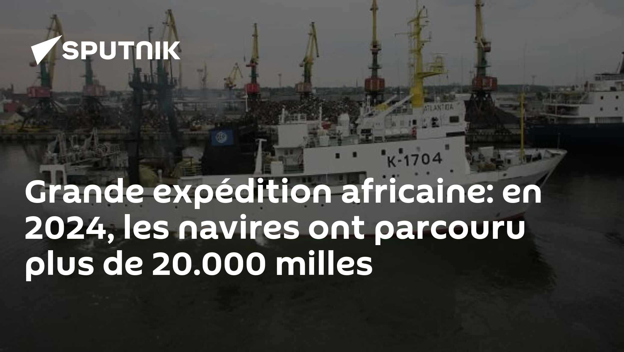 Grande expédition africaine: en 2024, les navires ont parcouru plus de 20.000 milles