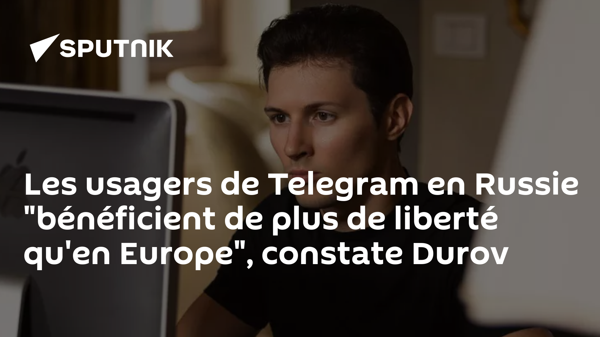 Les usagers de Telegram en Russie "bénéficient de plus de liberté qu'en Europe", constate Durov