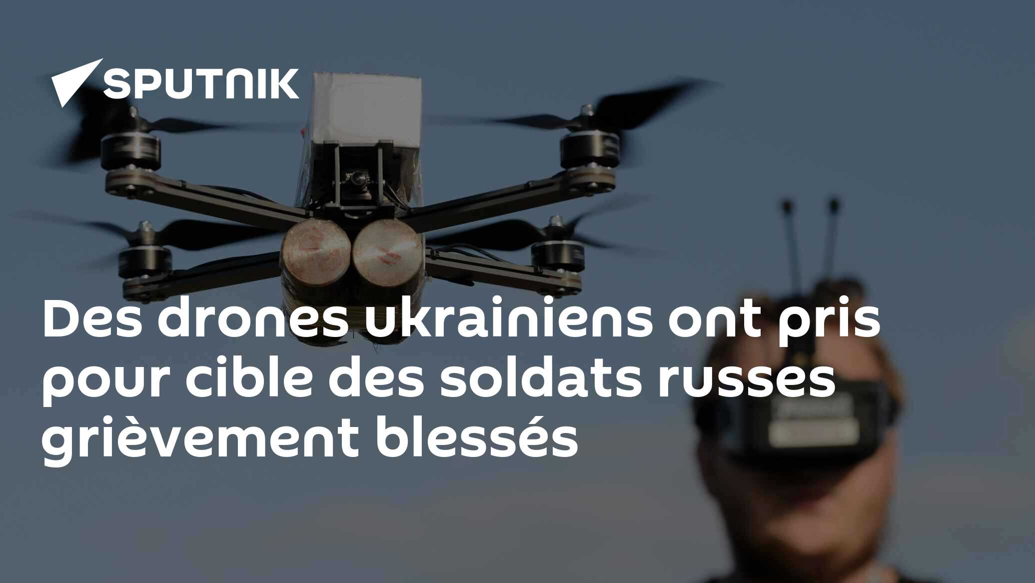 Des drones ukrainiens ont pris pour cible des soldats russes grièvement blessés