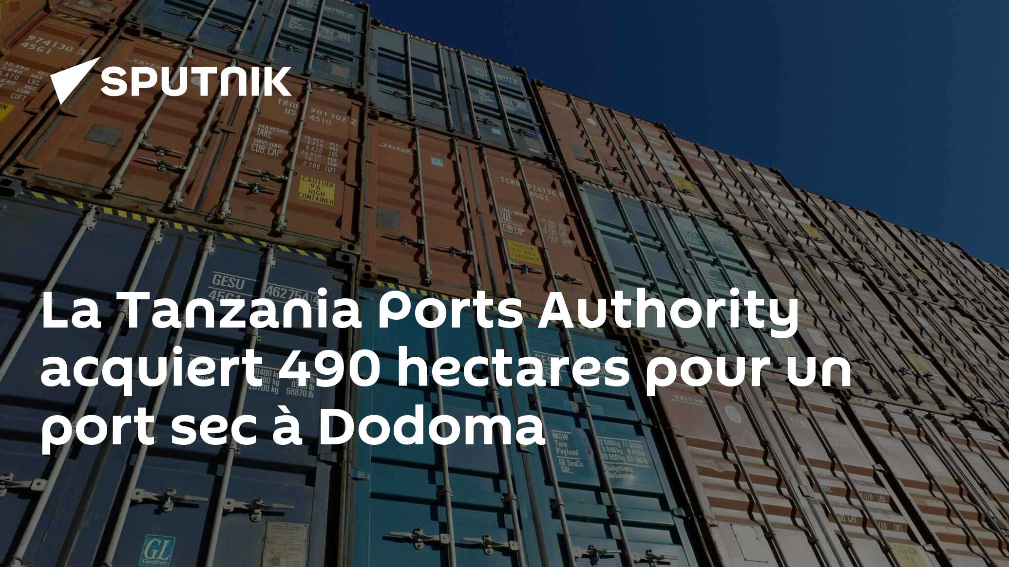 La Tanzania Ports Authority acquiert 490 hectares pour un port sec à Dodoma