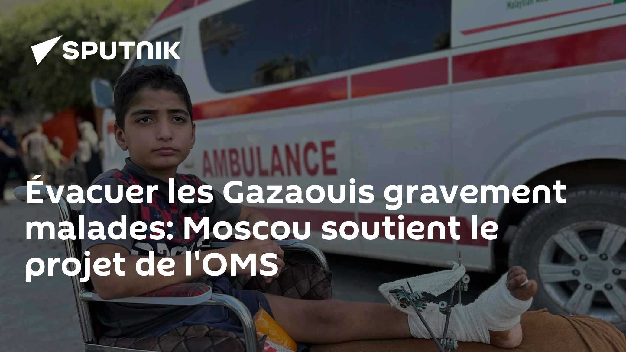 Évacuer les Gazaouis gravement malades: Moscou soutient le projet de l'OMS
