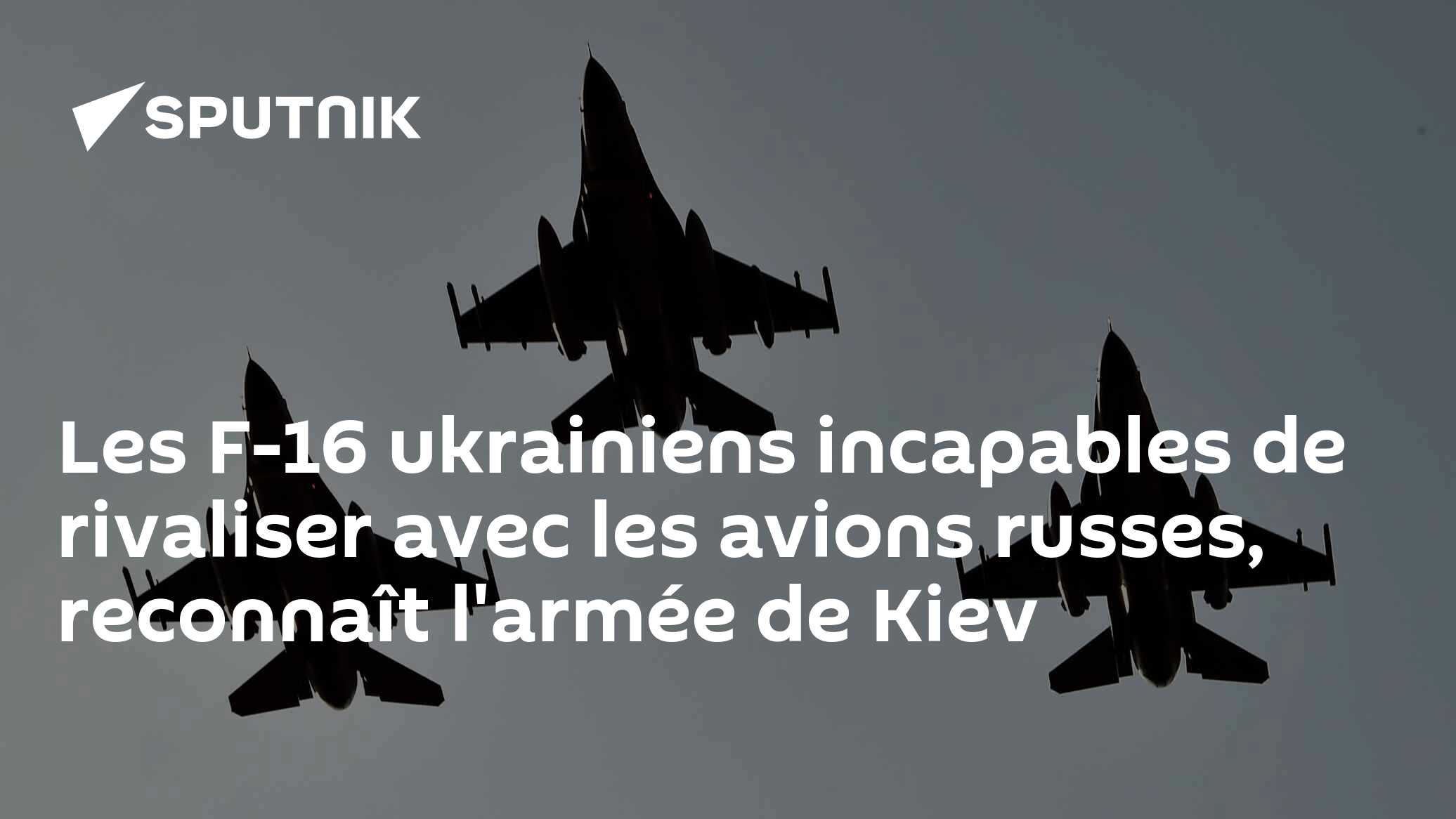 Les F-16 ukrainiens incapables de rivaliser avec les avions russes, reconnaît l'armée de Kiev
