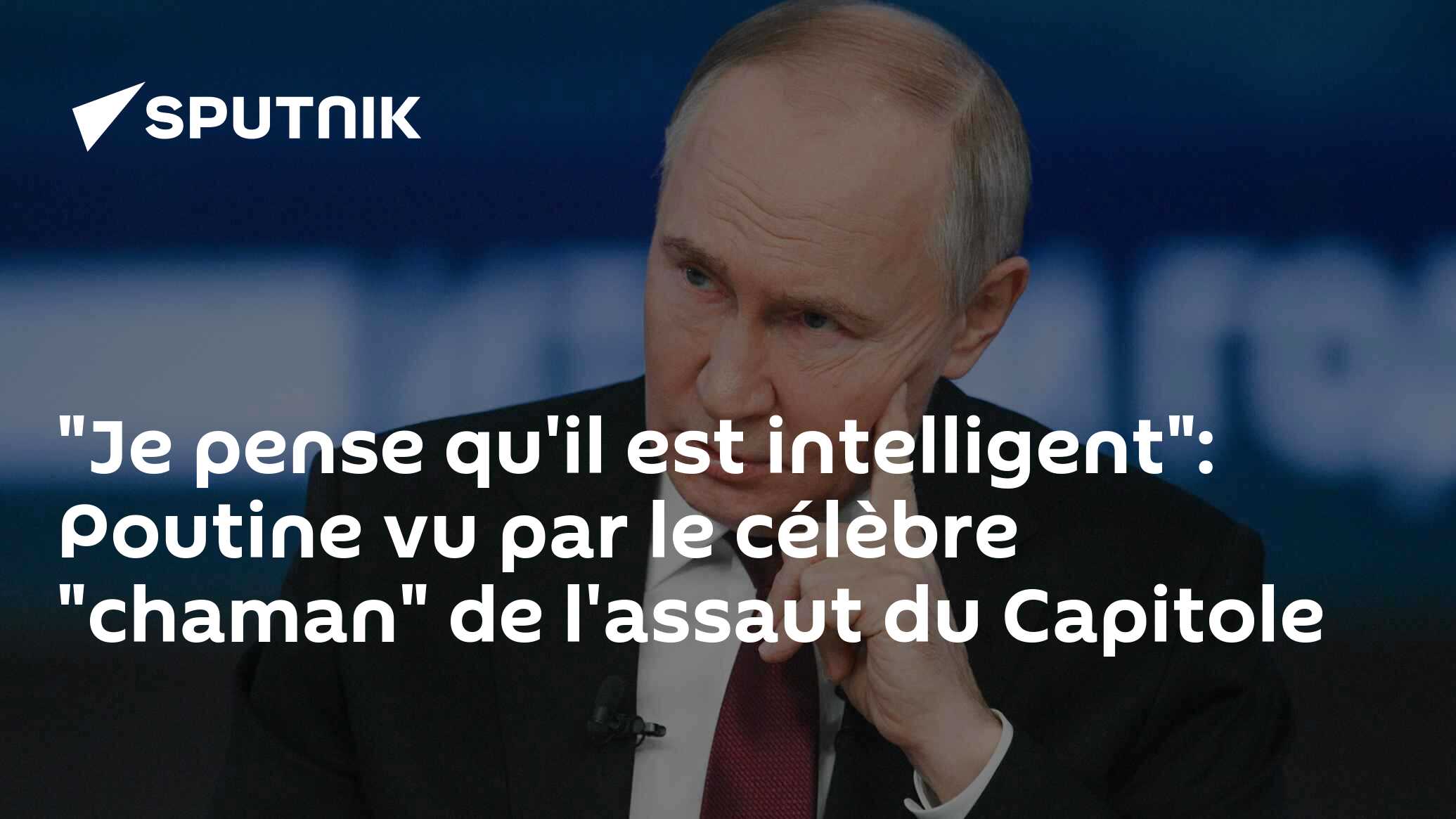 "Je pense qu'il est intelligent": Poutine vu par le célèbre "chaman" de l'assaut du Capitole