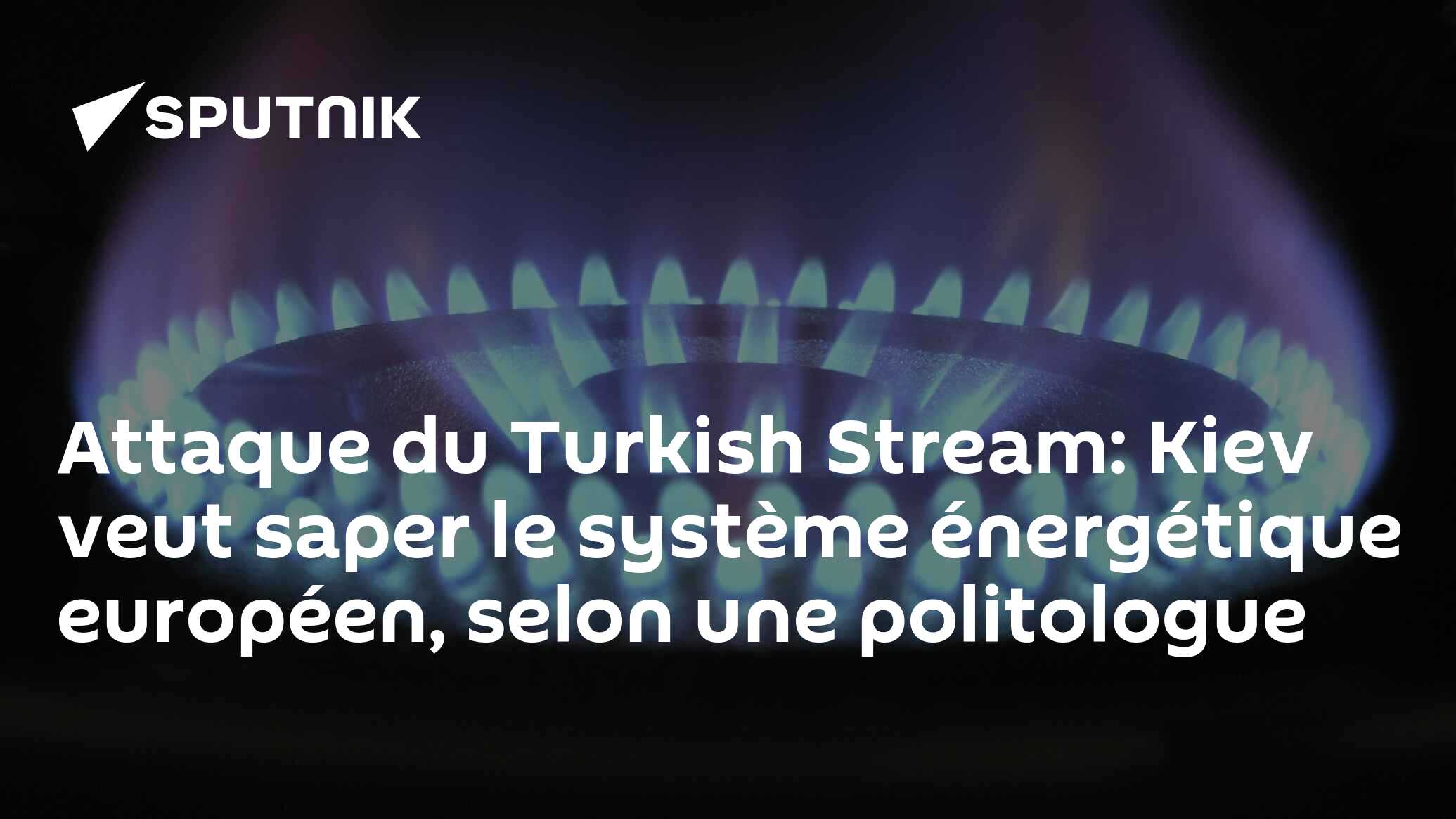Attaque du Turkish Stream: Kiev veut saper le système énergétique européen, selon une politologue