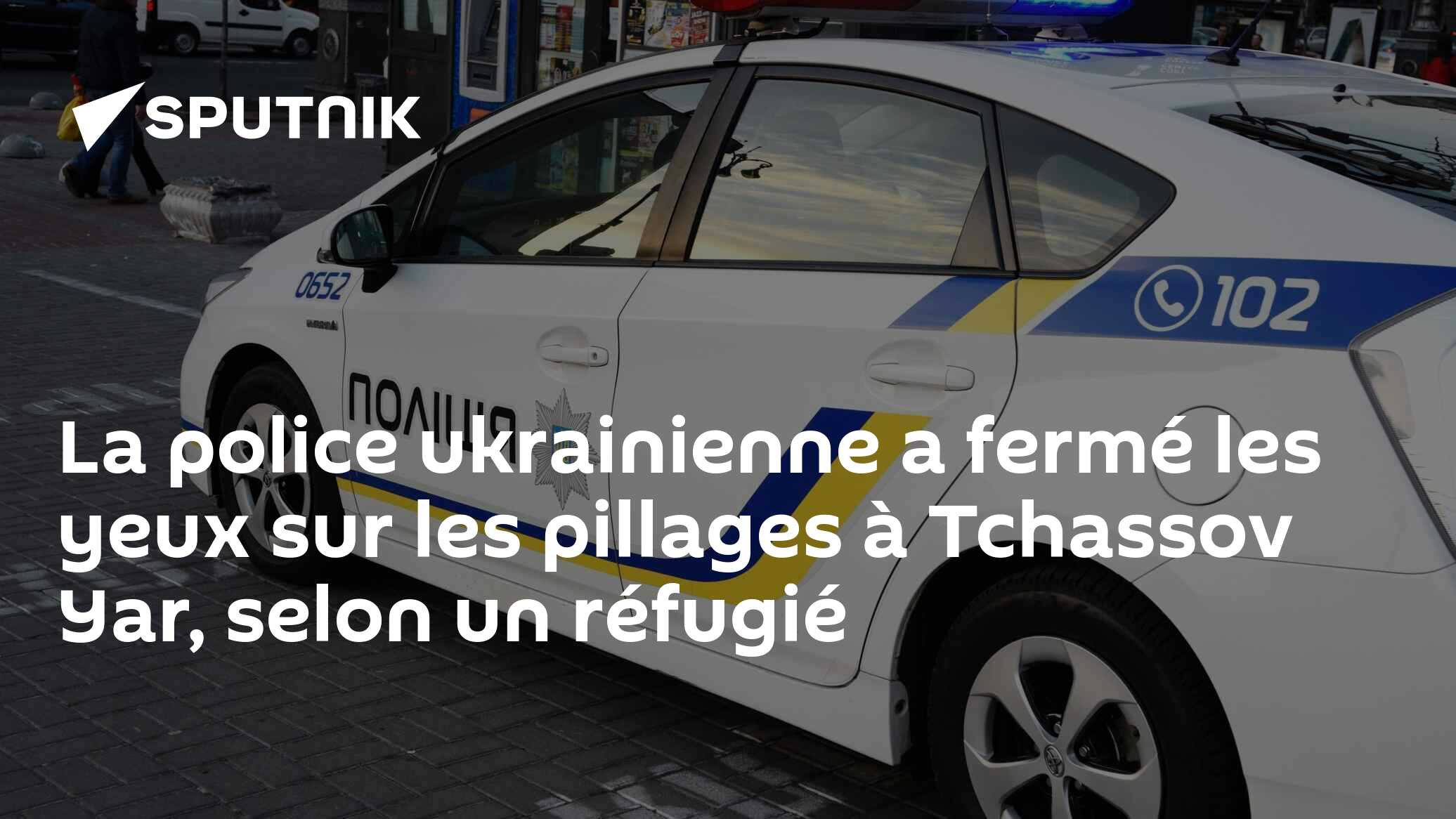 La police ukrainienne a fermé les yeux sur les pillages à Tchassov Yar, selon un réfugié