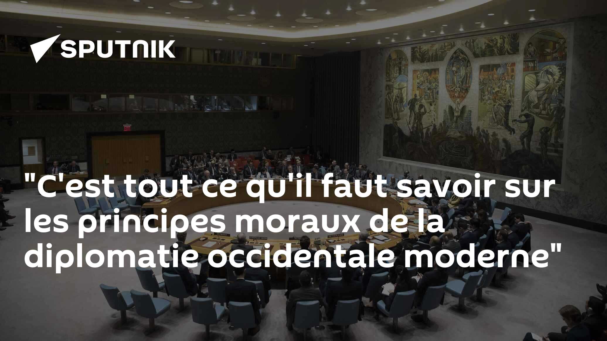 "C'est tout ce qu'il faut savoir sur les principes moraux de la diplomatie occidentale moderne"