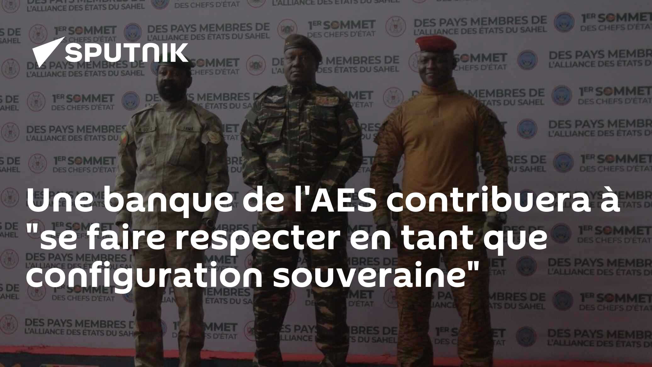 Une banque de l'AES contribuera à "se faire respecter en tant que configuration souveraine"