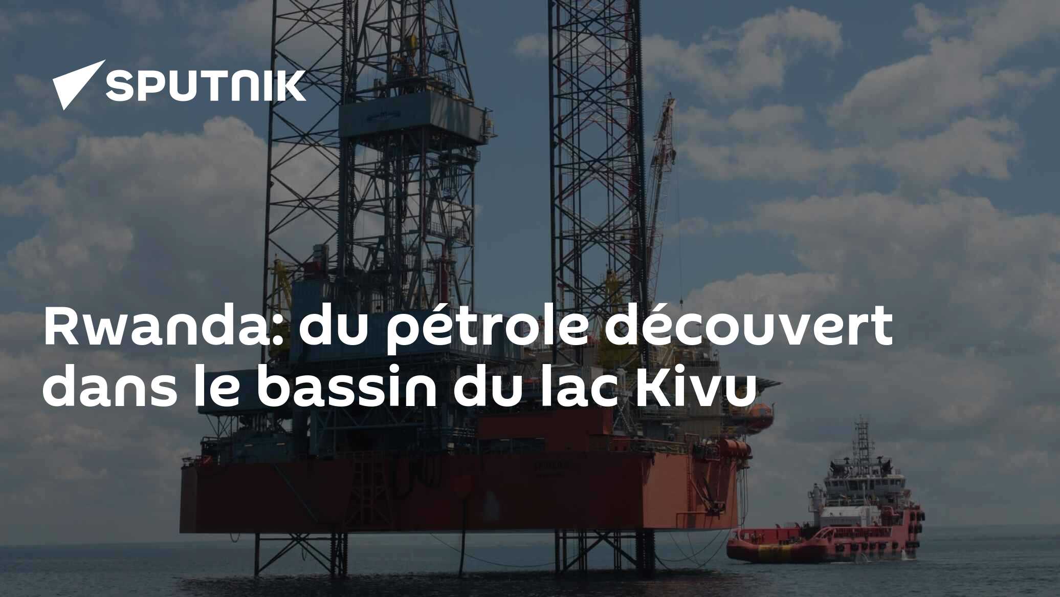 Rwanda: du pétrole découvert dans le bassin du lac Kivu