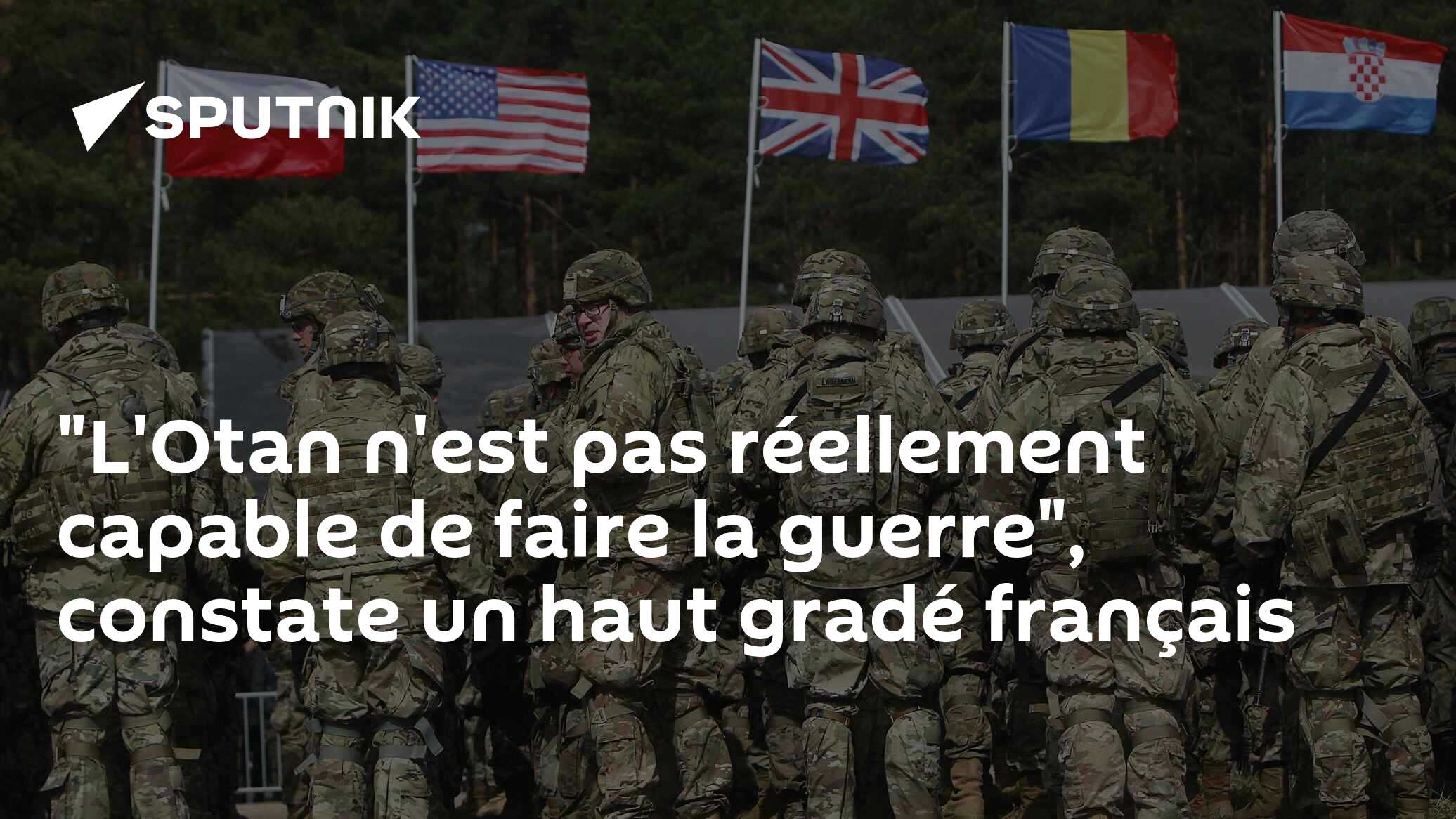"L'Otan n'est pas réellement capable de faire la guerre", constate un haut gradé français