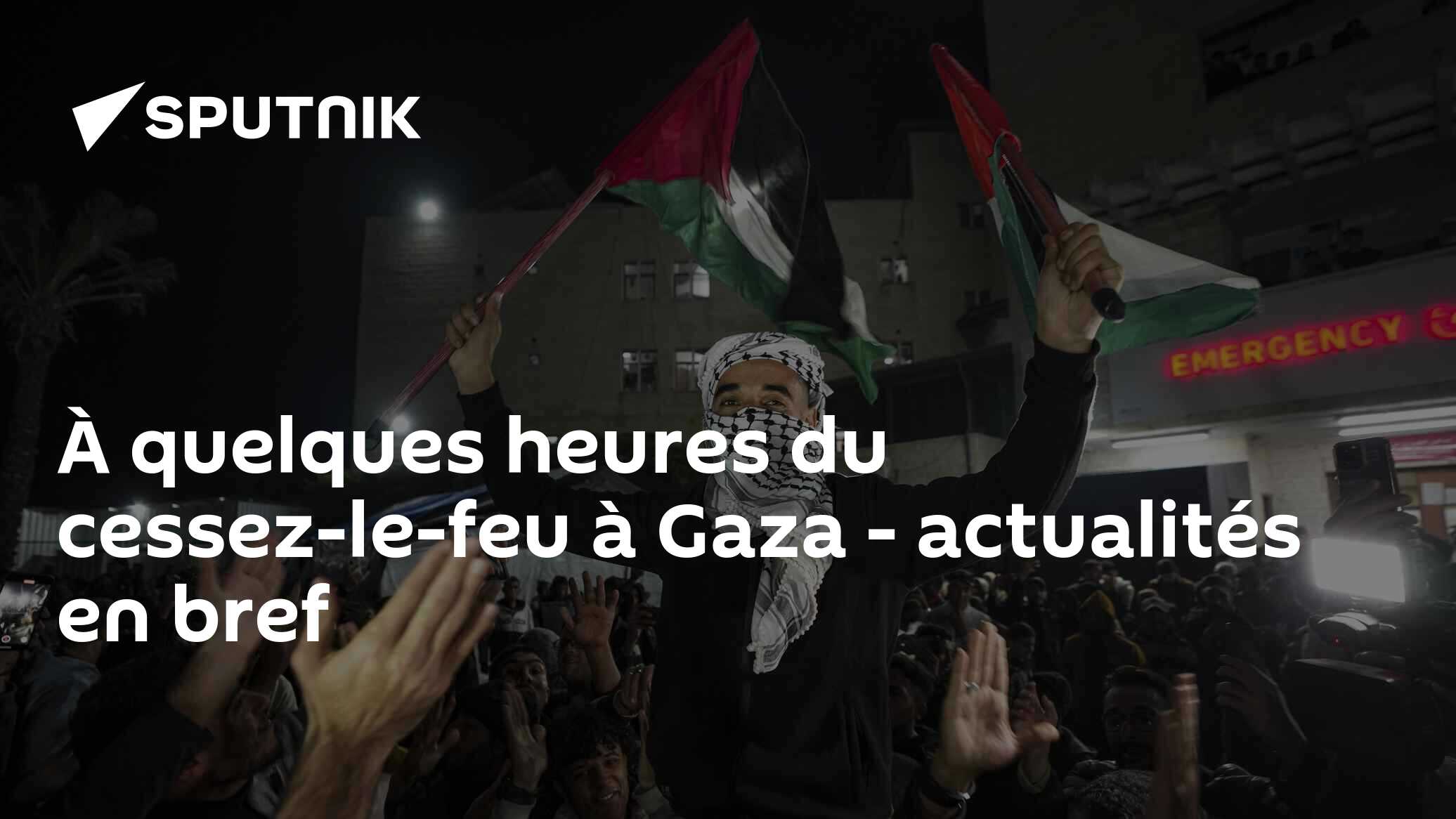 À quelques heures du cessez-le-feu à Gaza - actualités en bref