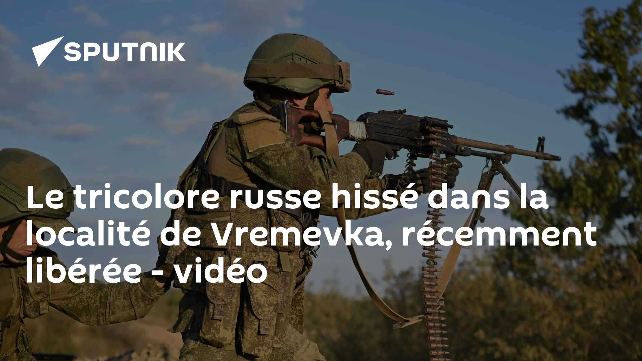 Le tricolore russe hissé dans la localité de Vremevka, récemment libérée - vidéo
