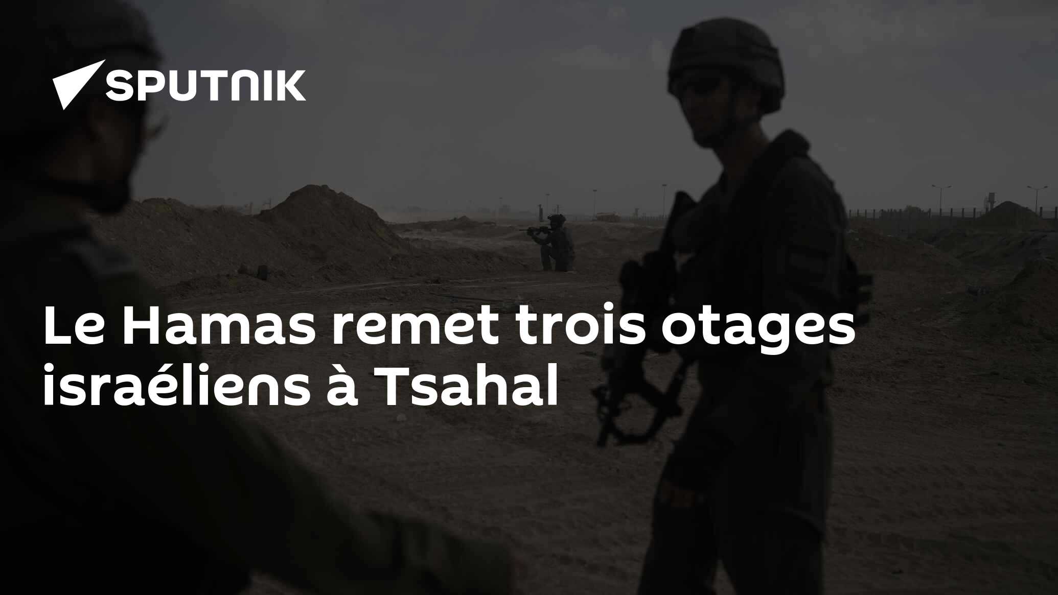 Le Hamas remet trois otages israéliens à Tsahal