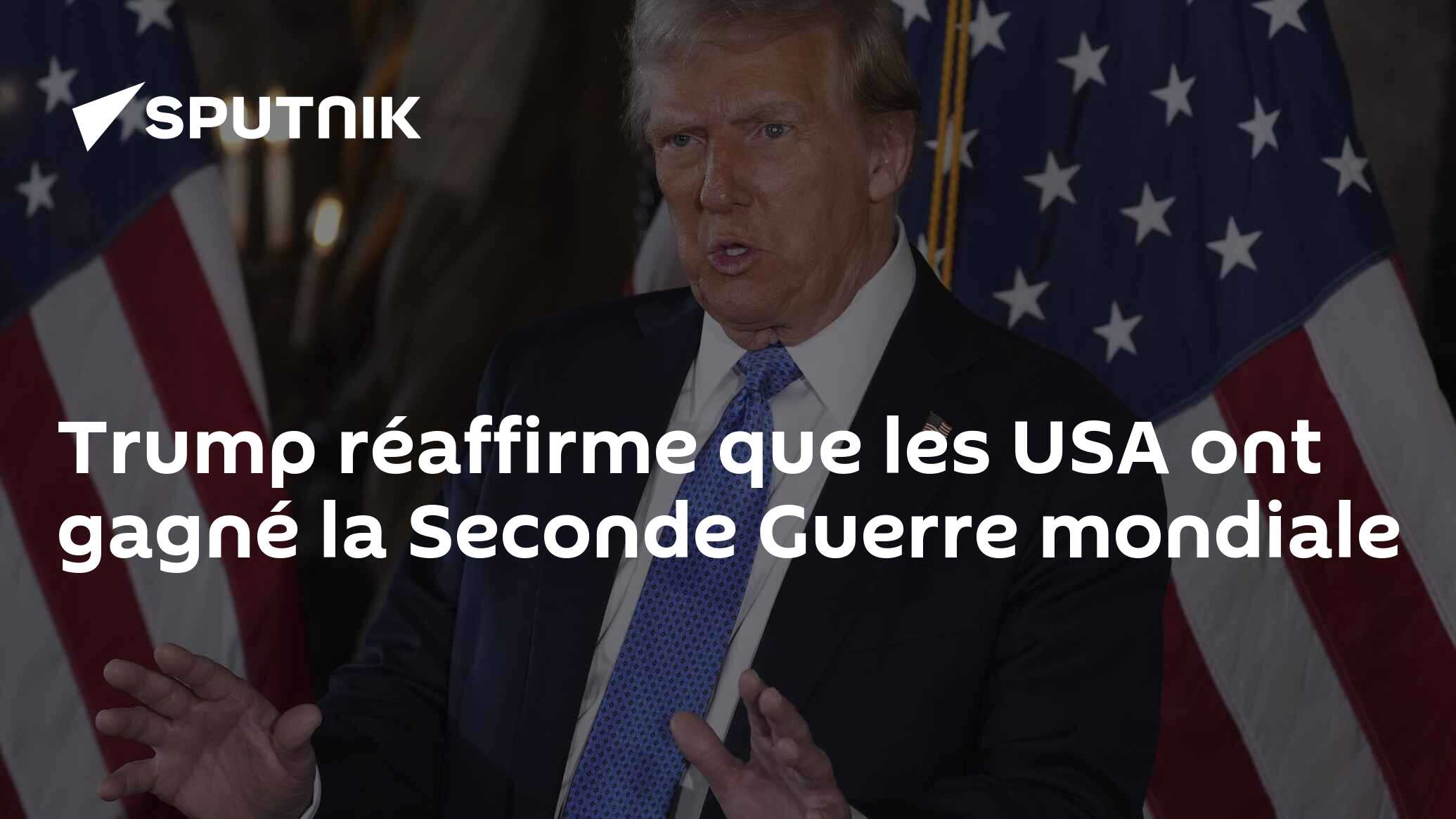 Trump réaffirme que les USA ont gagné la Seconde Guerre mondiale