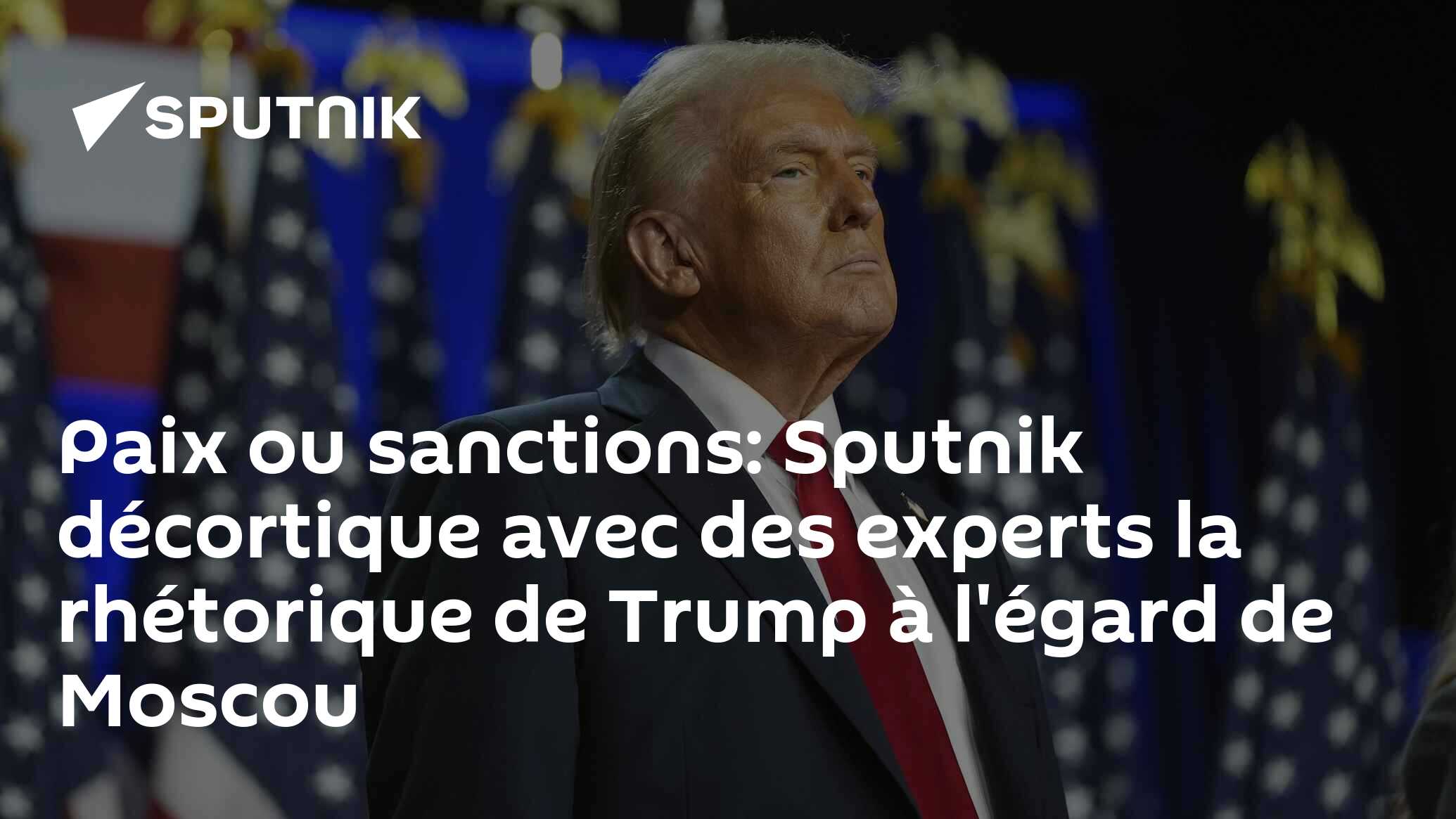 Paix ou sanctions: Sputnik décortique avec des experts la rhétorique de Trump à l'égard de Moscou