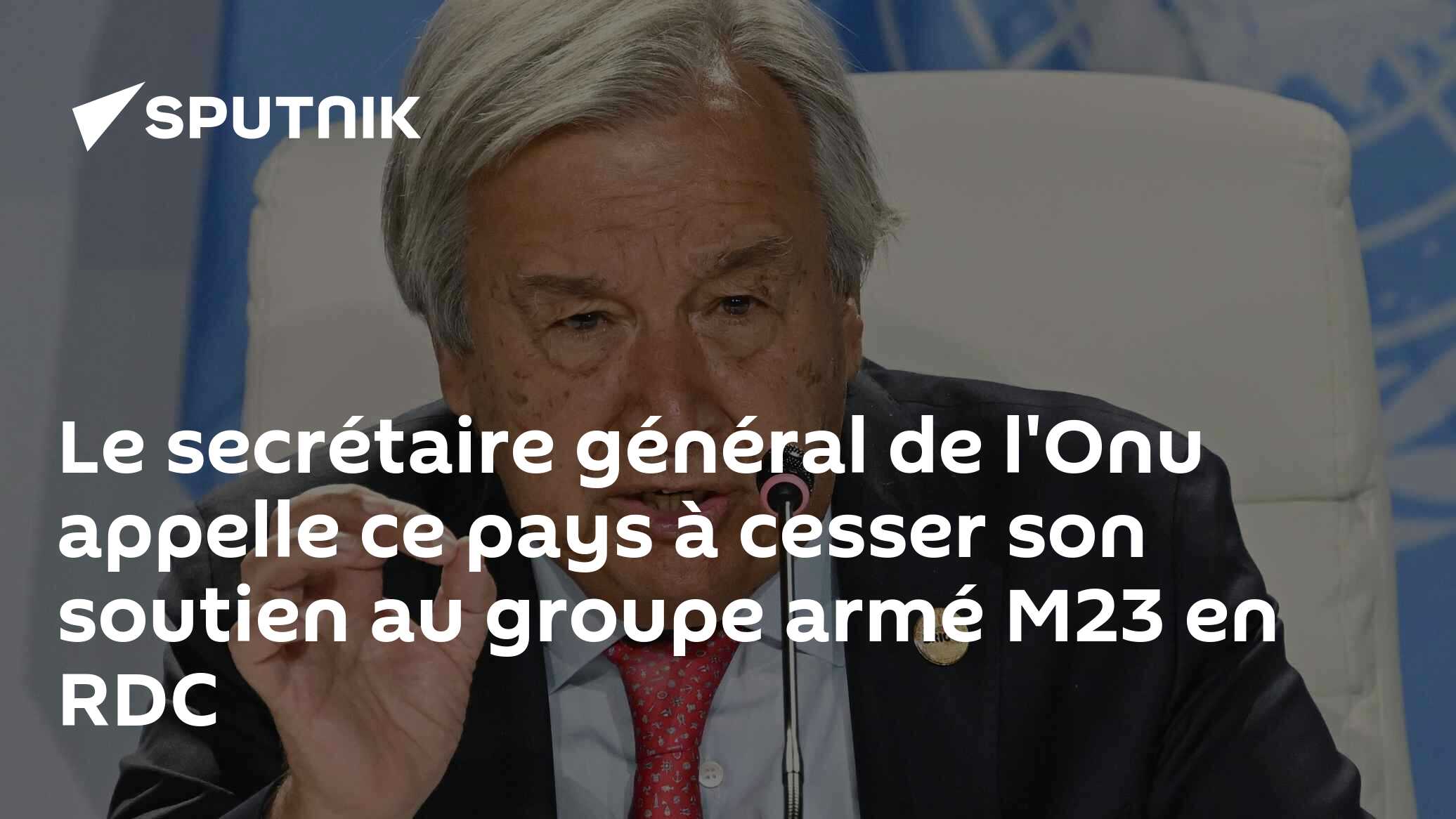 Le secrétaire général de l'Onu appelle ce pays à cesser son soutien au groupe armé M23 en RDC
