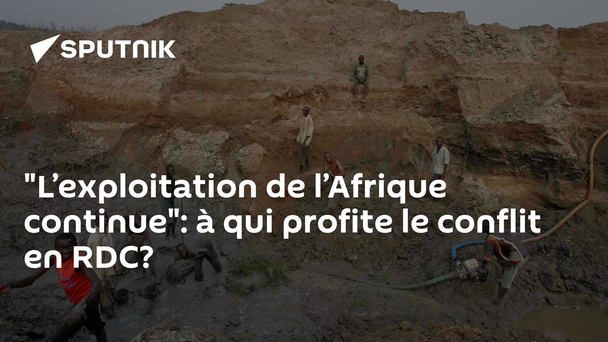 "L’exploitation de l’Afrique continue": à qui profite le conflit en RDC?