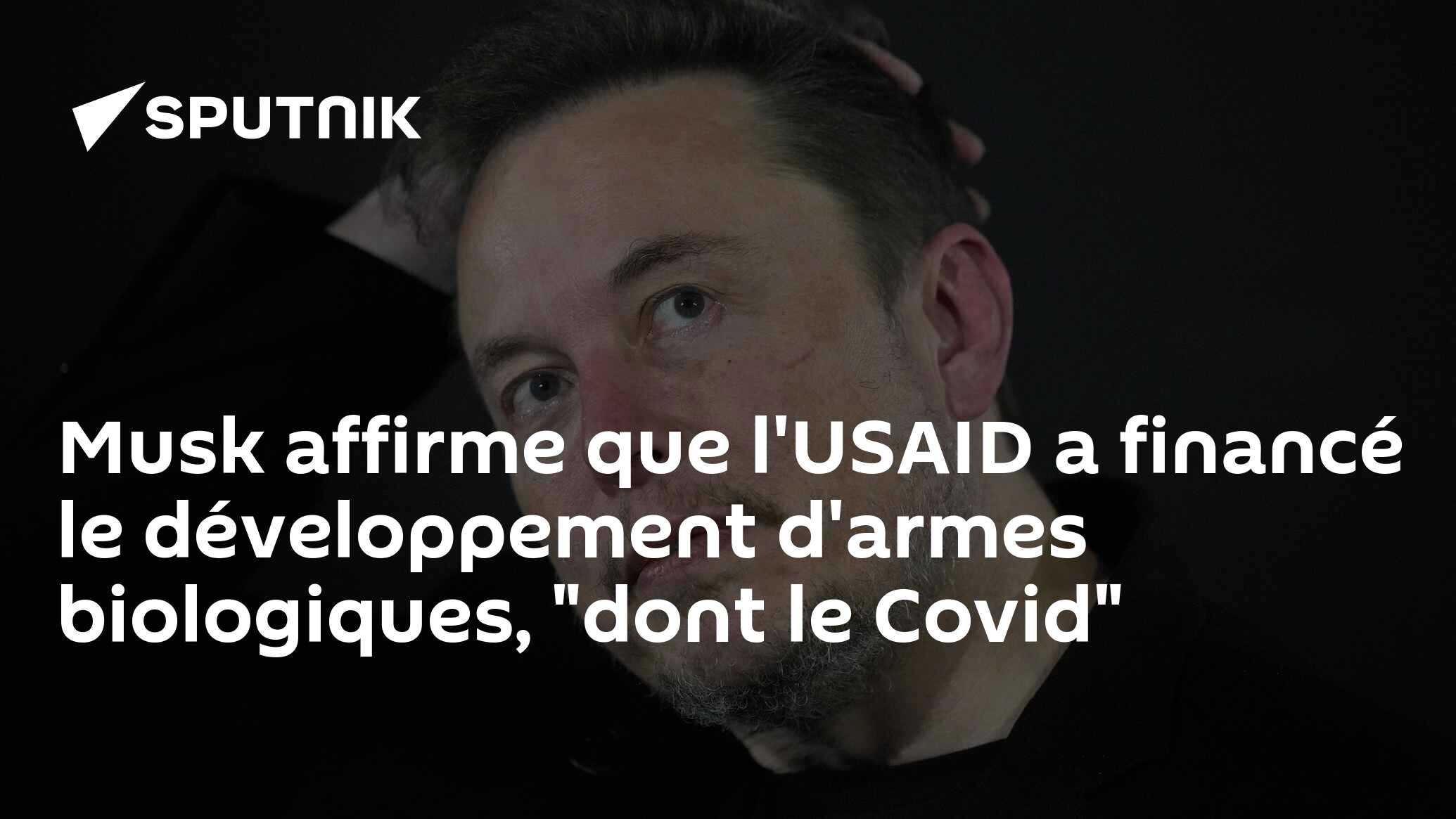 Musk affirme que l'USAID a financé le développement d'armes biologiques, "dont le Covid"