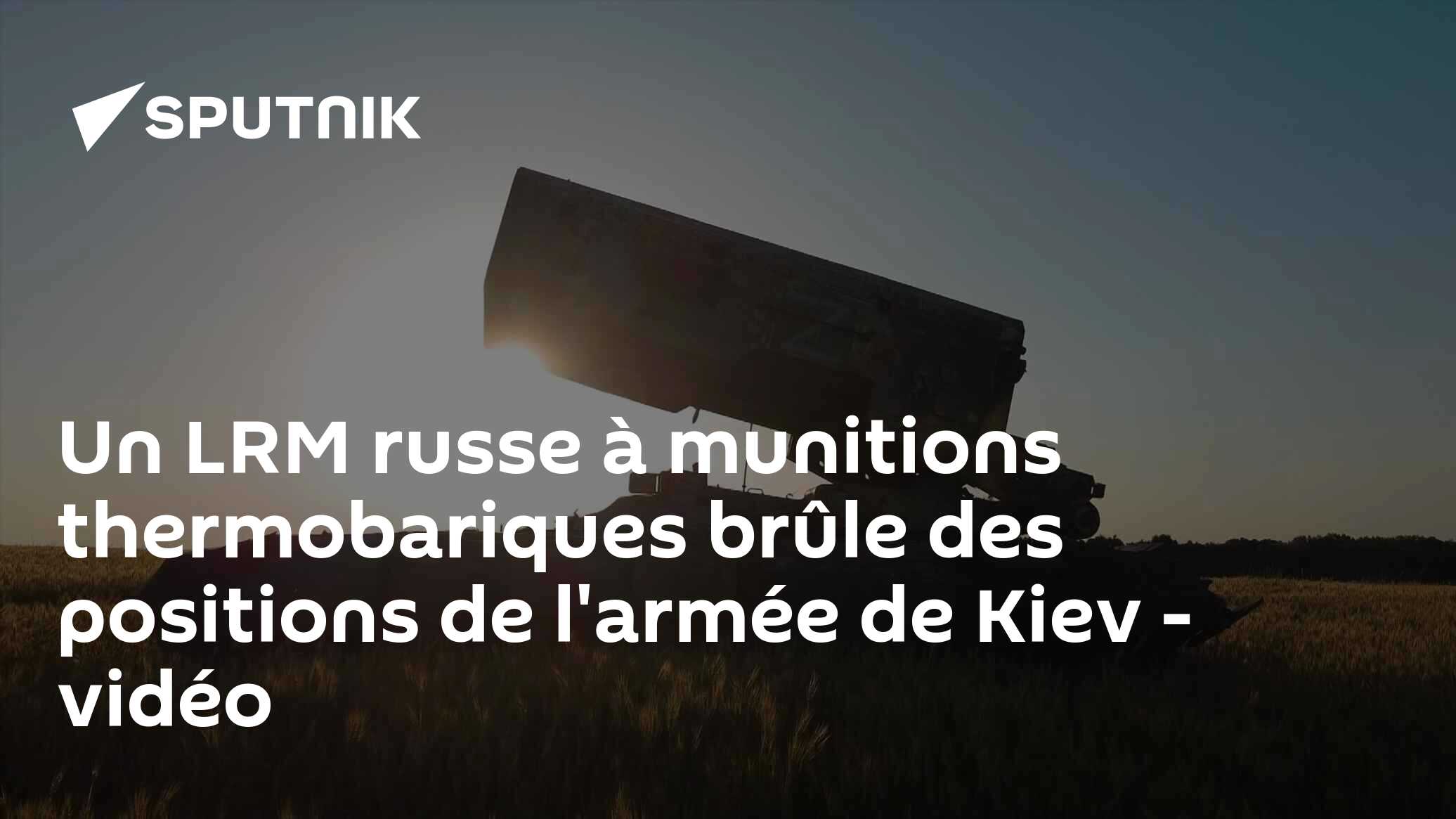 Un LRM russe à munitions thermobariques brûle des positions de l'armée de Kiev - vidéo