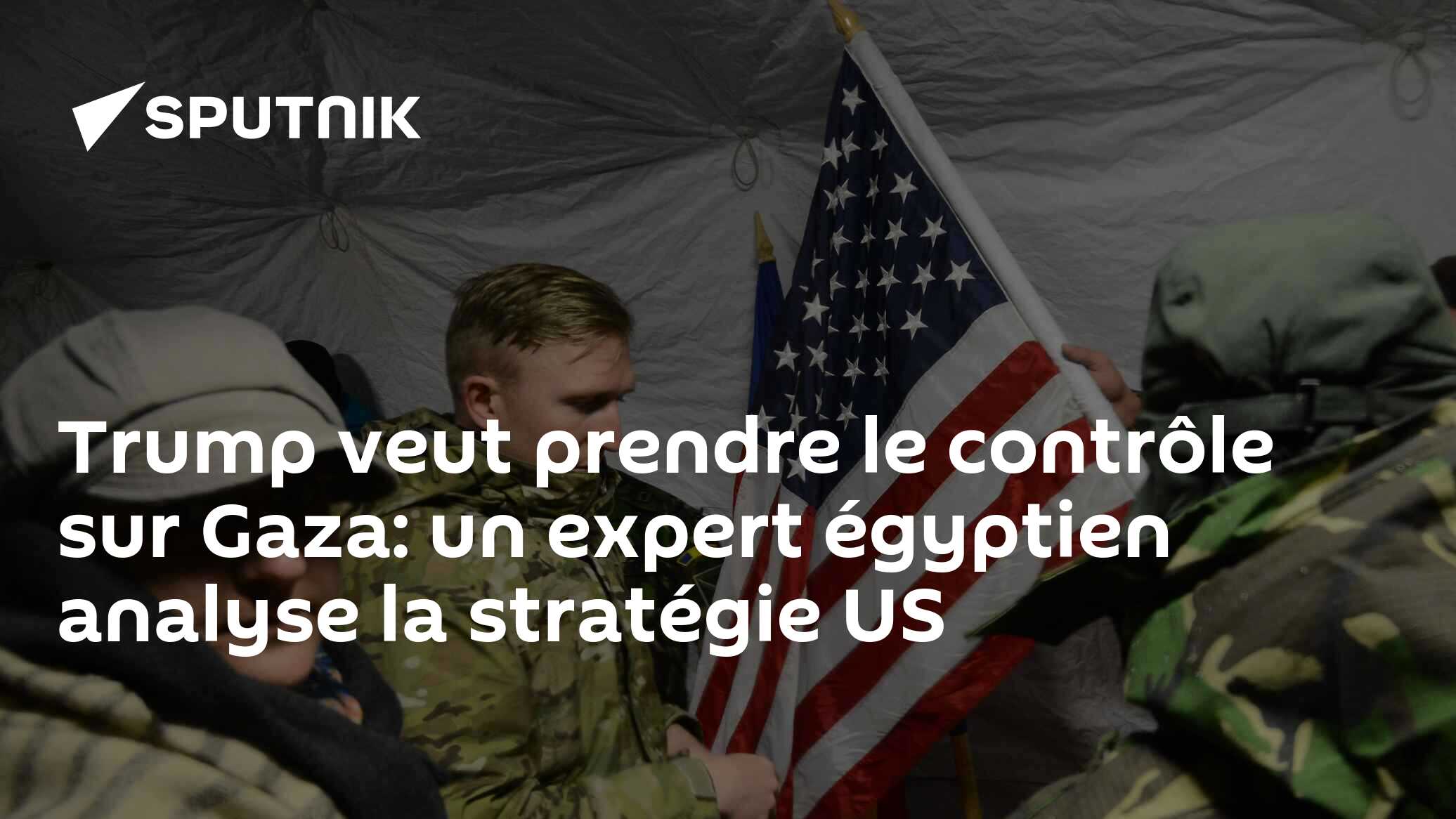 Trump veut prendre le contrôle sur Gaza: un expert égyptien analyse la stratégie US