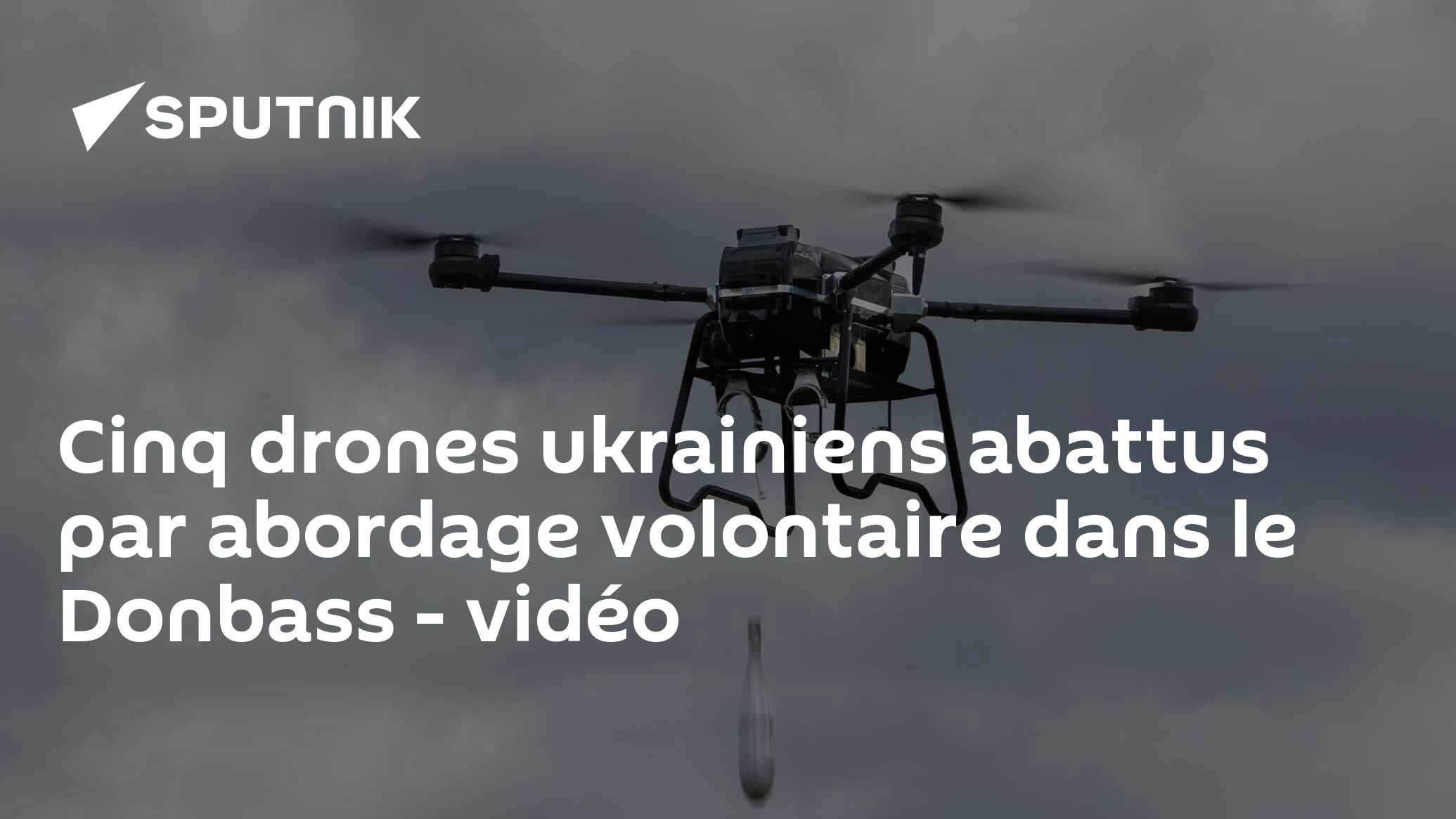 Cinq drones ukrainiens abattus par abordage volontaire dans le Donbass - vidéo
