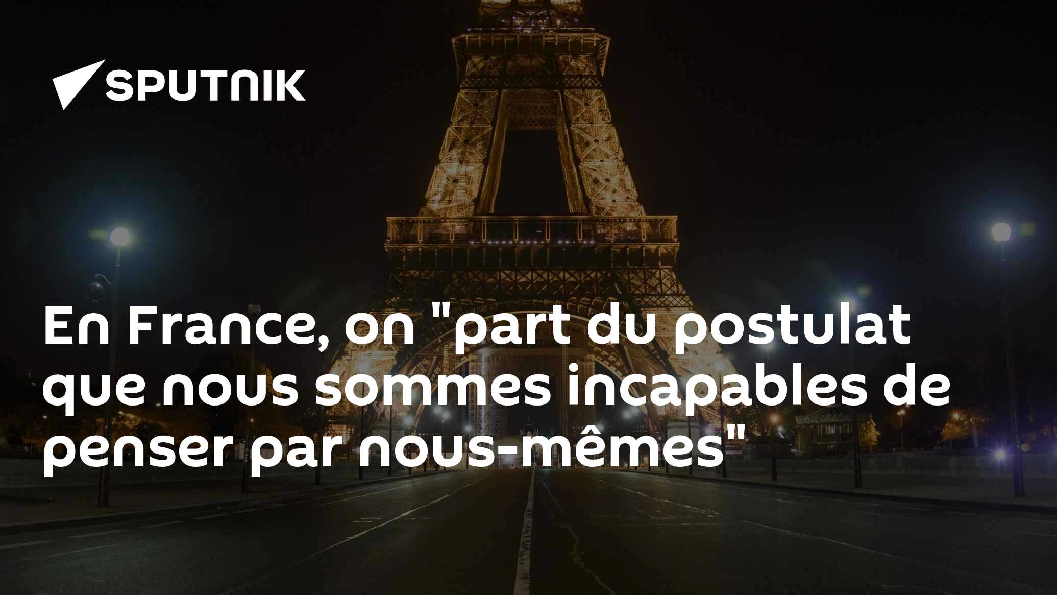 En France, on "part du postulat que nous sommes incapables de penser par nous-mêmes"