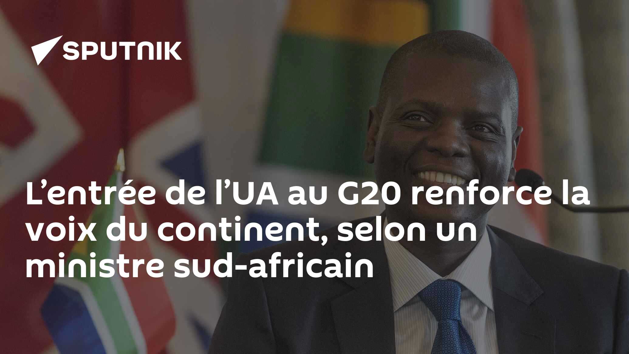 L’entrée de l’UA au G20 renforce la voix du continent, selon un ministre sud-africain