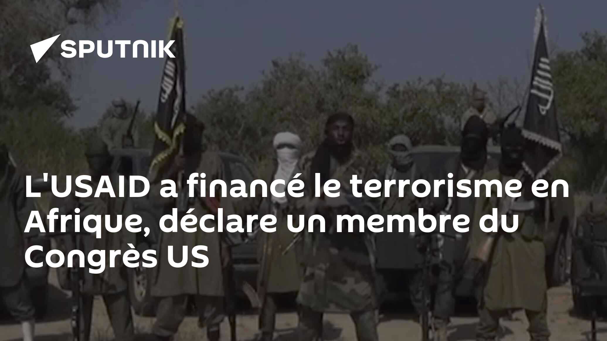 L'USAID a financé le terrorisme en Afrique, déclare un membre du Congrès US