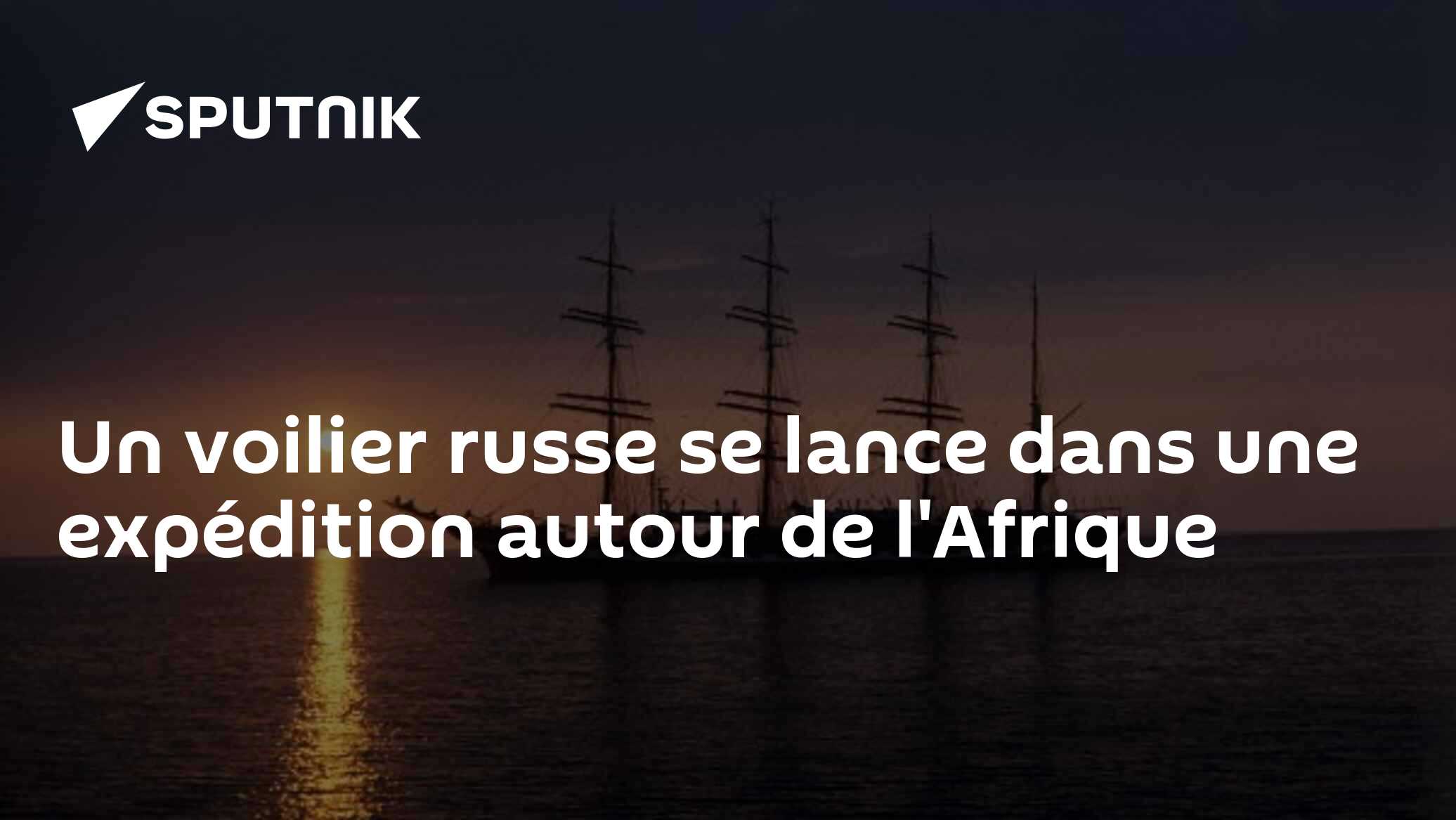 Un voilier russe se lance dans une expédition autour de l'Afrique