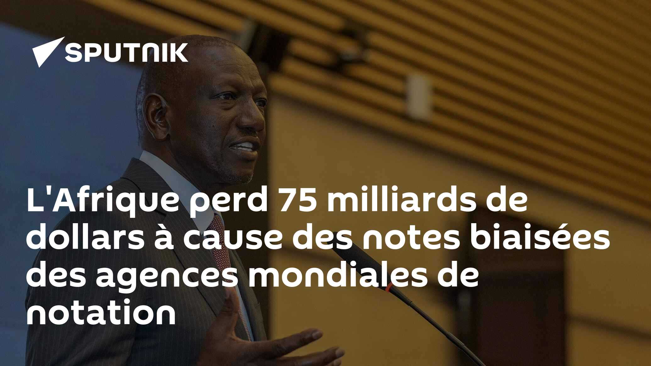 L'Afrique perd 75 milliards de dollars à cause des notes biaisées des agences mondiales de notation