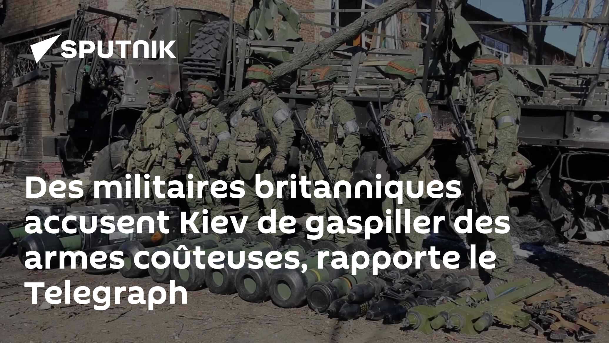 Des militaires britanniques accusent Kiev de gaspiller des armes coûteuses, rapporte le Telegraph