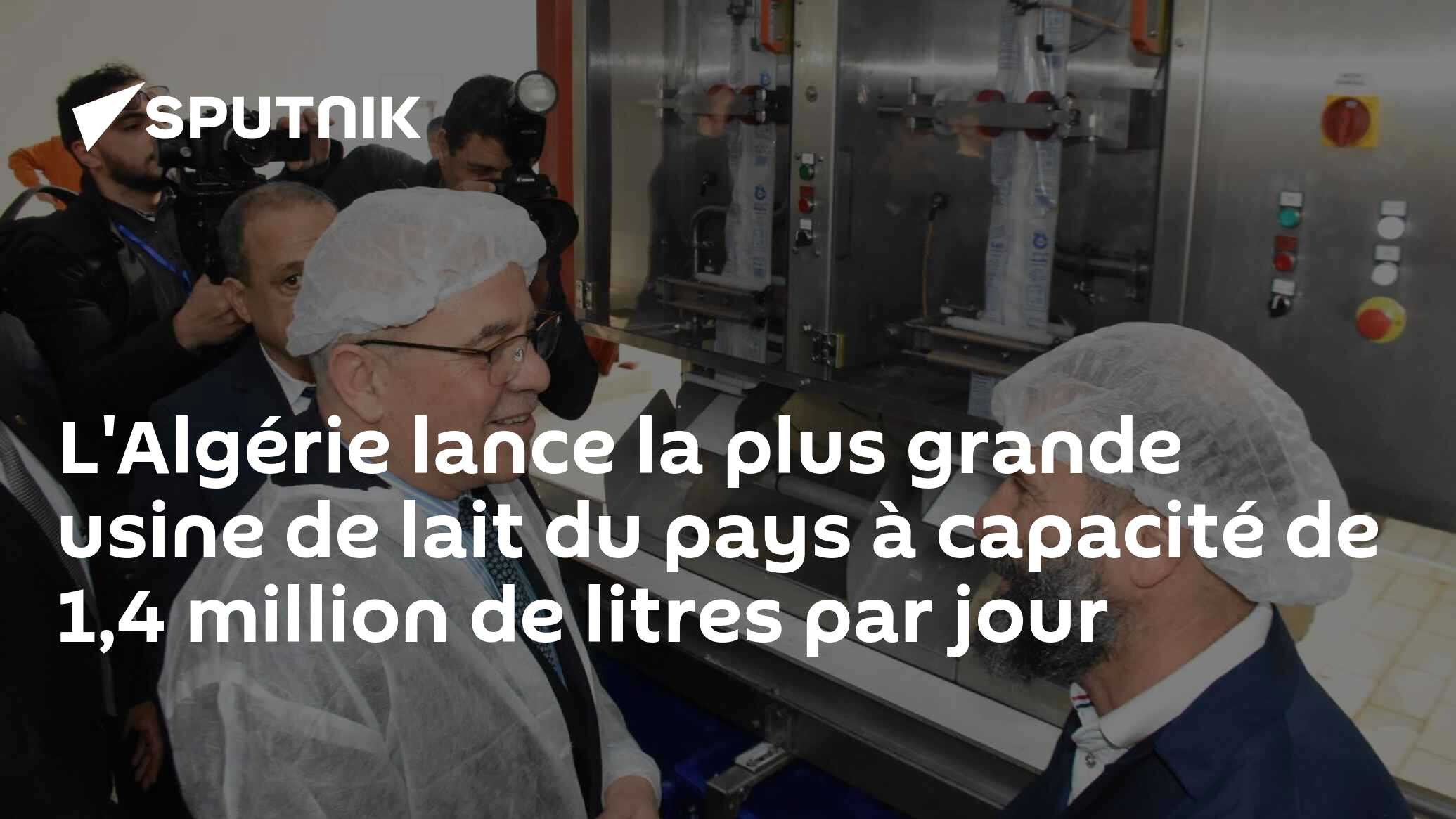 L'Algérie lance la plus grande usine de lait du pays à capacité de 1,4 million de litres par jour