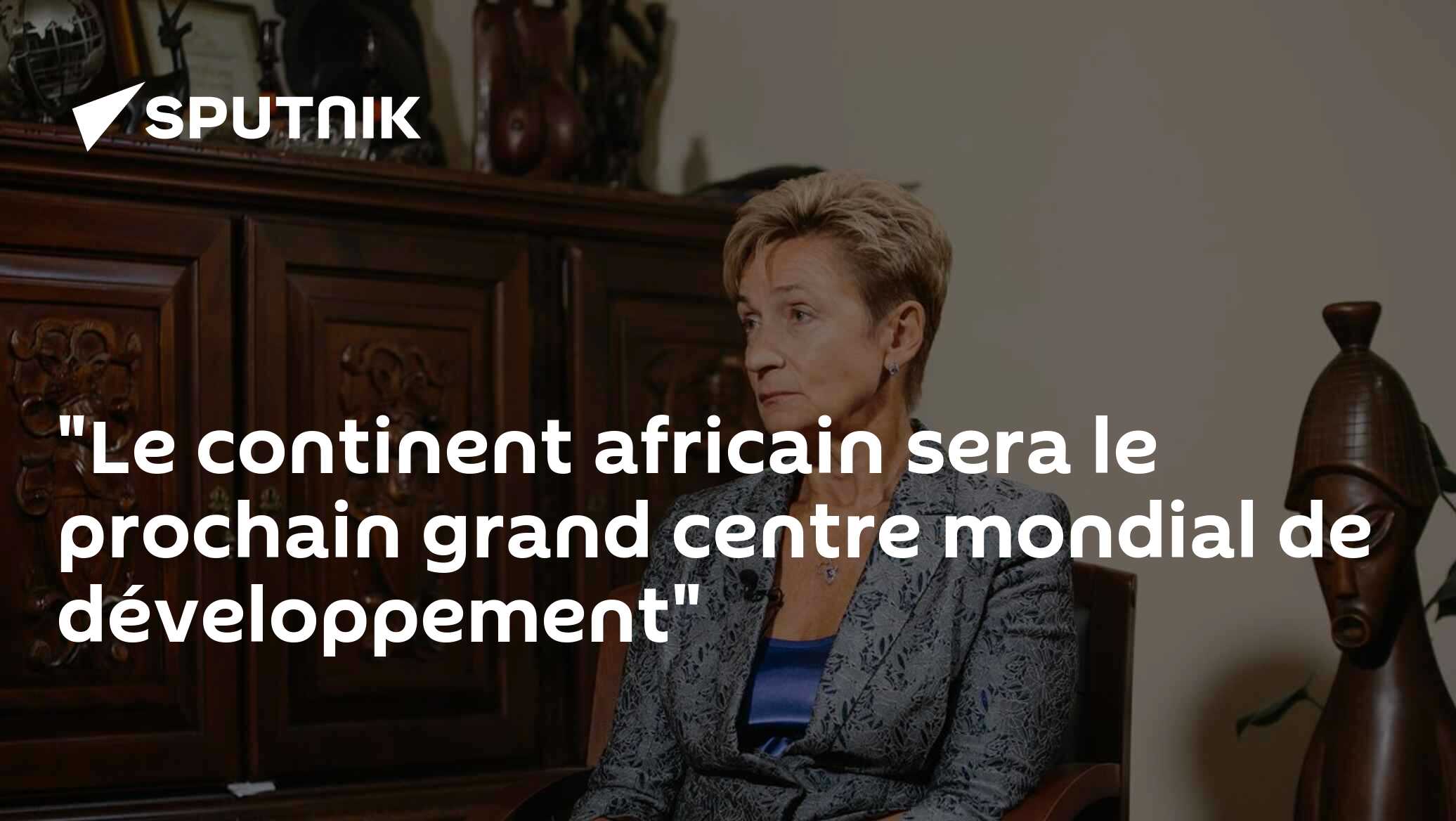 "Le continent africain sera le prochain grand centre mondial de développement"