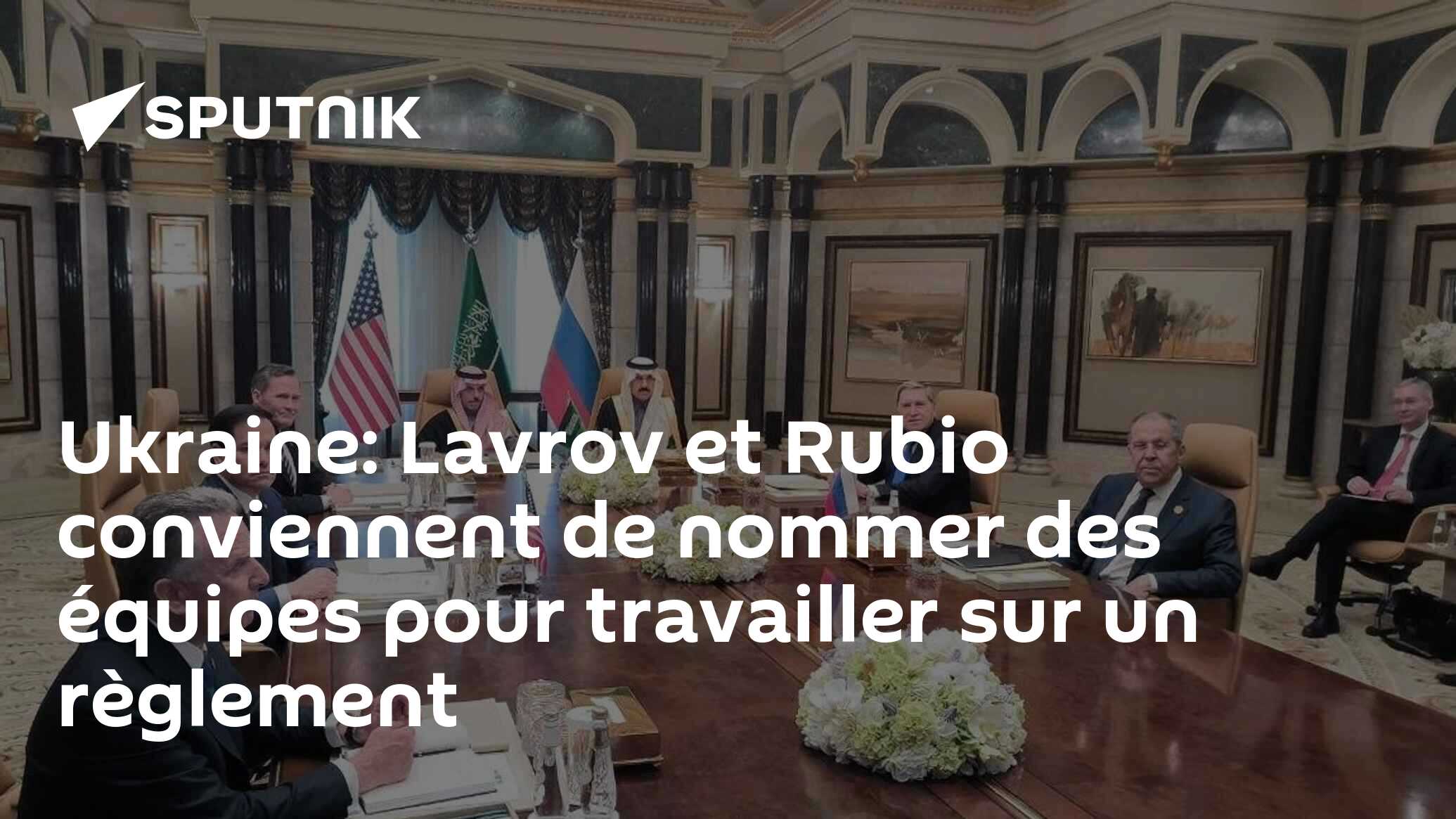 Ukraine: Lavrov et Rubio conviennent de nommer des équipes pour travailler sur un règlement