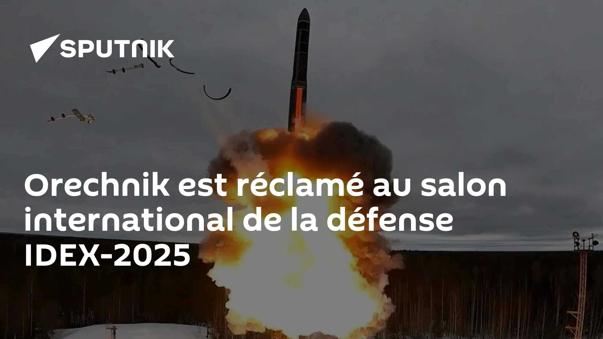 Orechnik est réclamé au salon international de la défense IDEX-2025