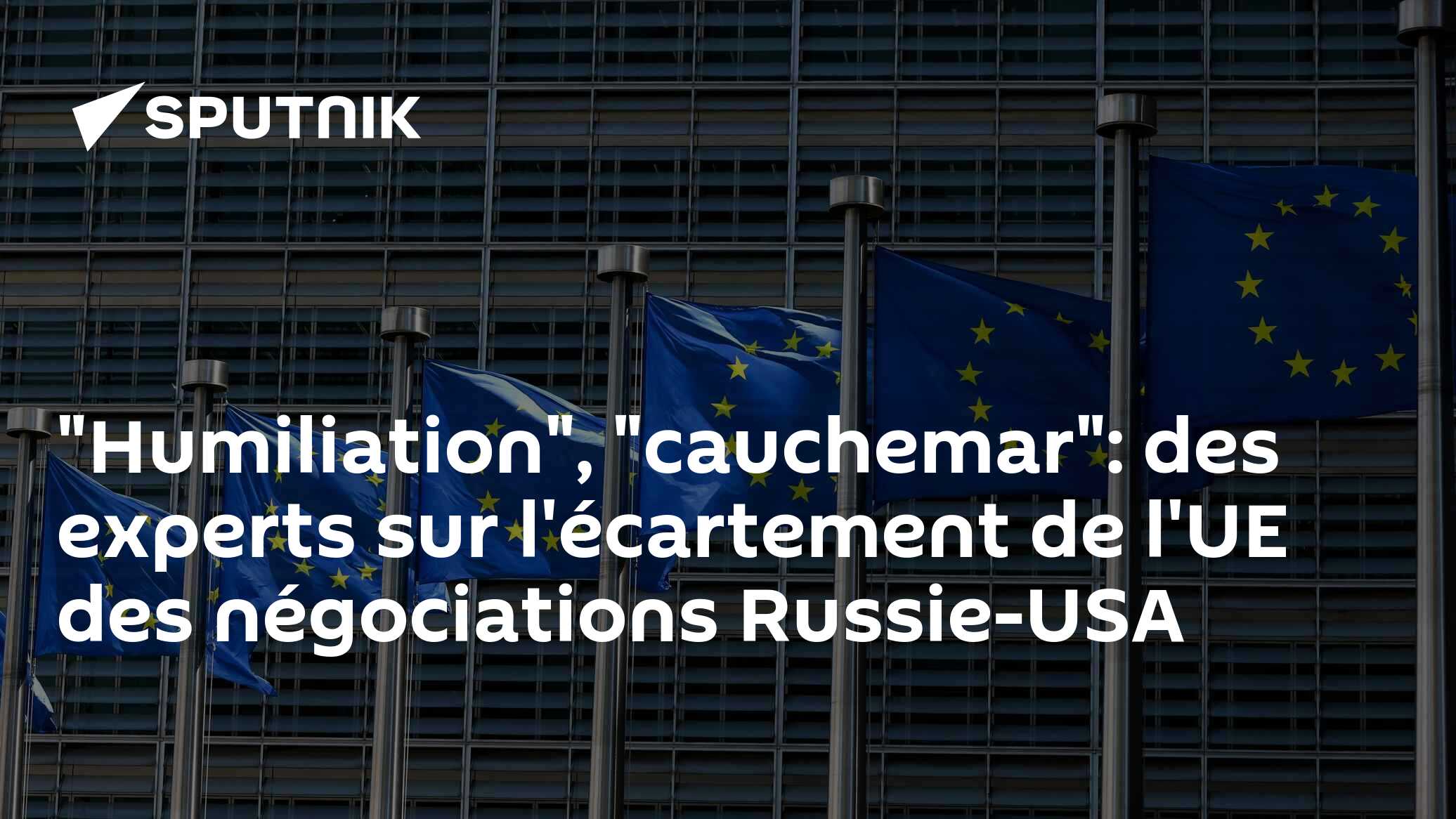 "Humiliation", "cauchemar": des experts sur l'écartement de l'UE des négociations Russie-USA