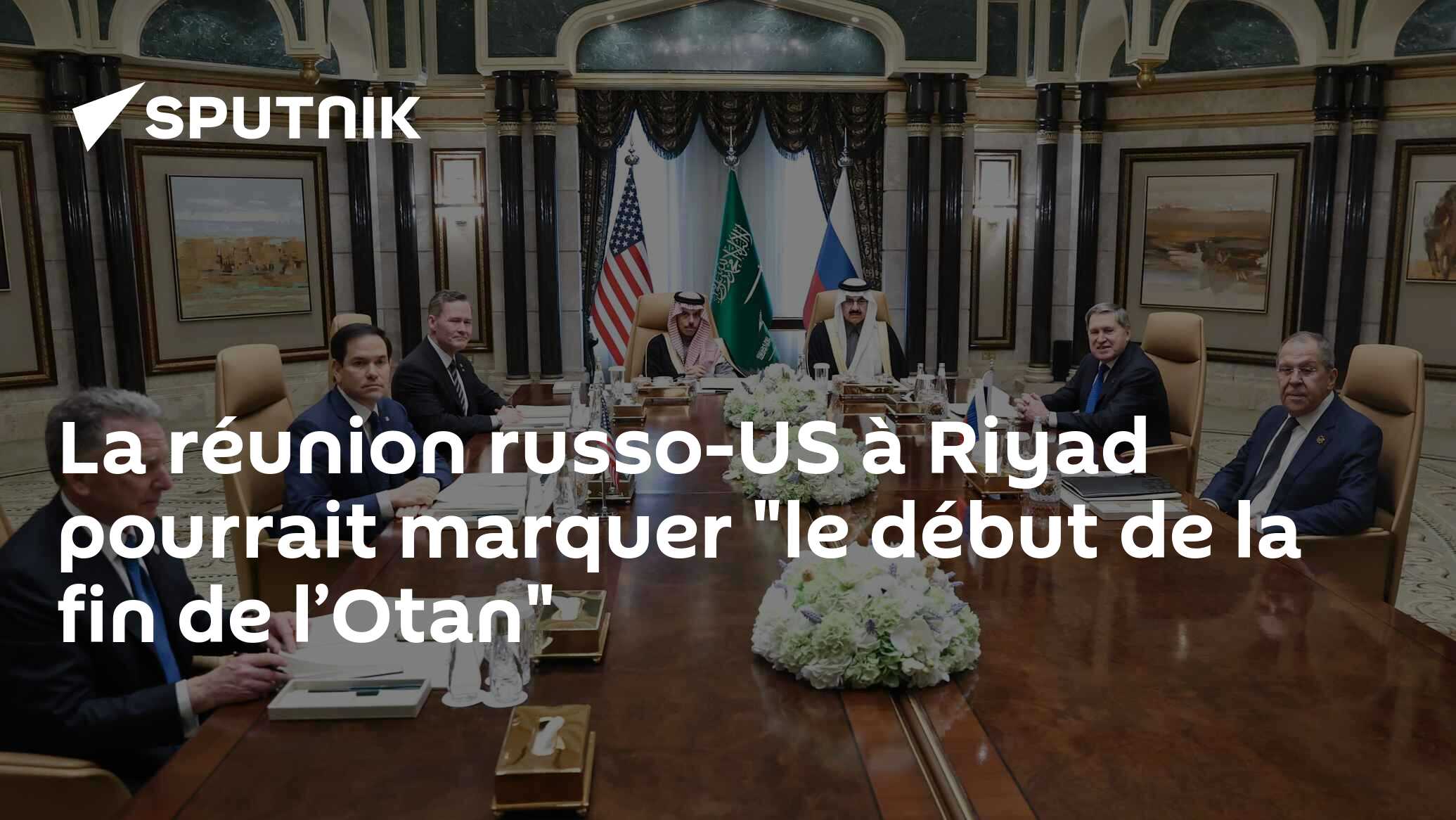 La réunion russo-US à Riyad pourrait marquer "le début de la fin de l’Otan"