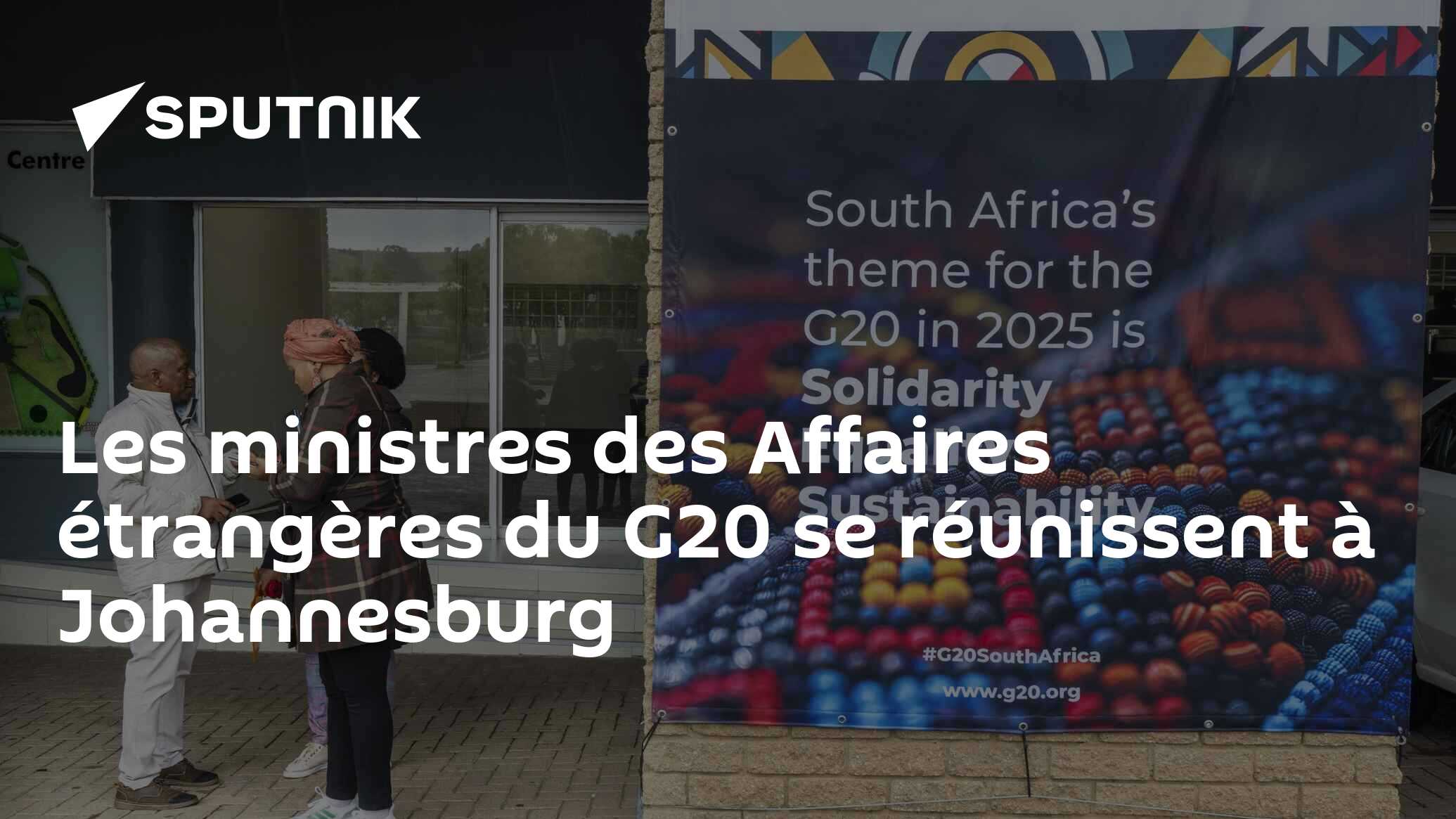 Les ministres des Affaires étrangères du G20 se réunissent à Johannesburg