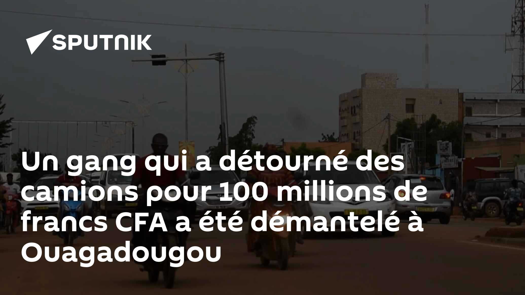 Un gang qui a détourné des camions pour 100 millions de francs CFA a été démantelé à Ouagadougou