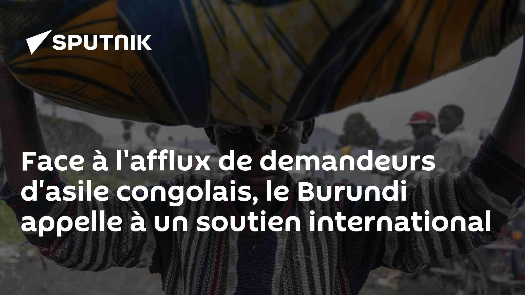 Face à l'afflux de demandeurs d'asile congolais, le Burundi appelle à un soutien international