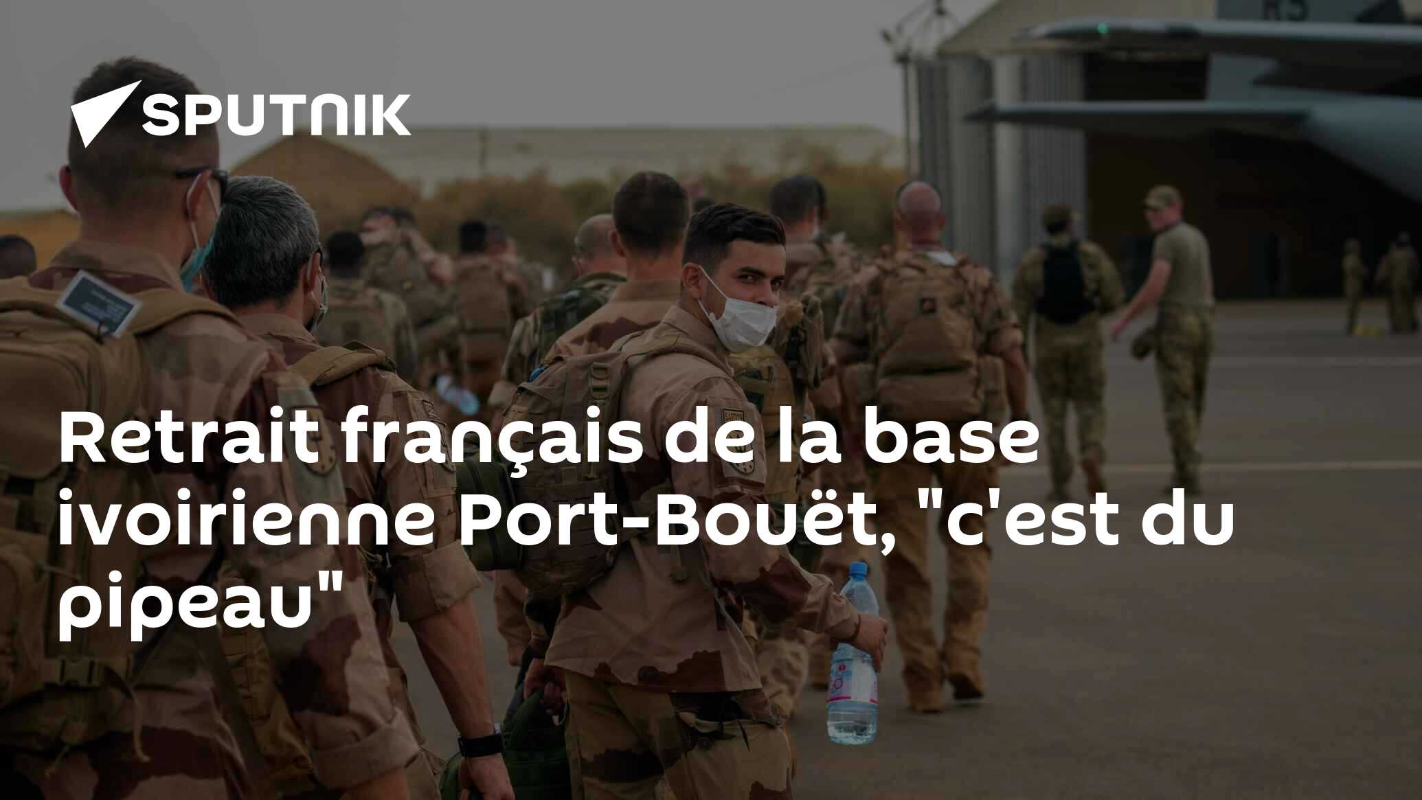 Retrait français de la base ivoirienne Port-Bouët, "c'est du pipeau"