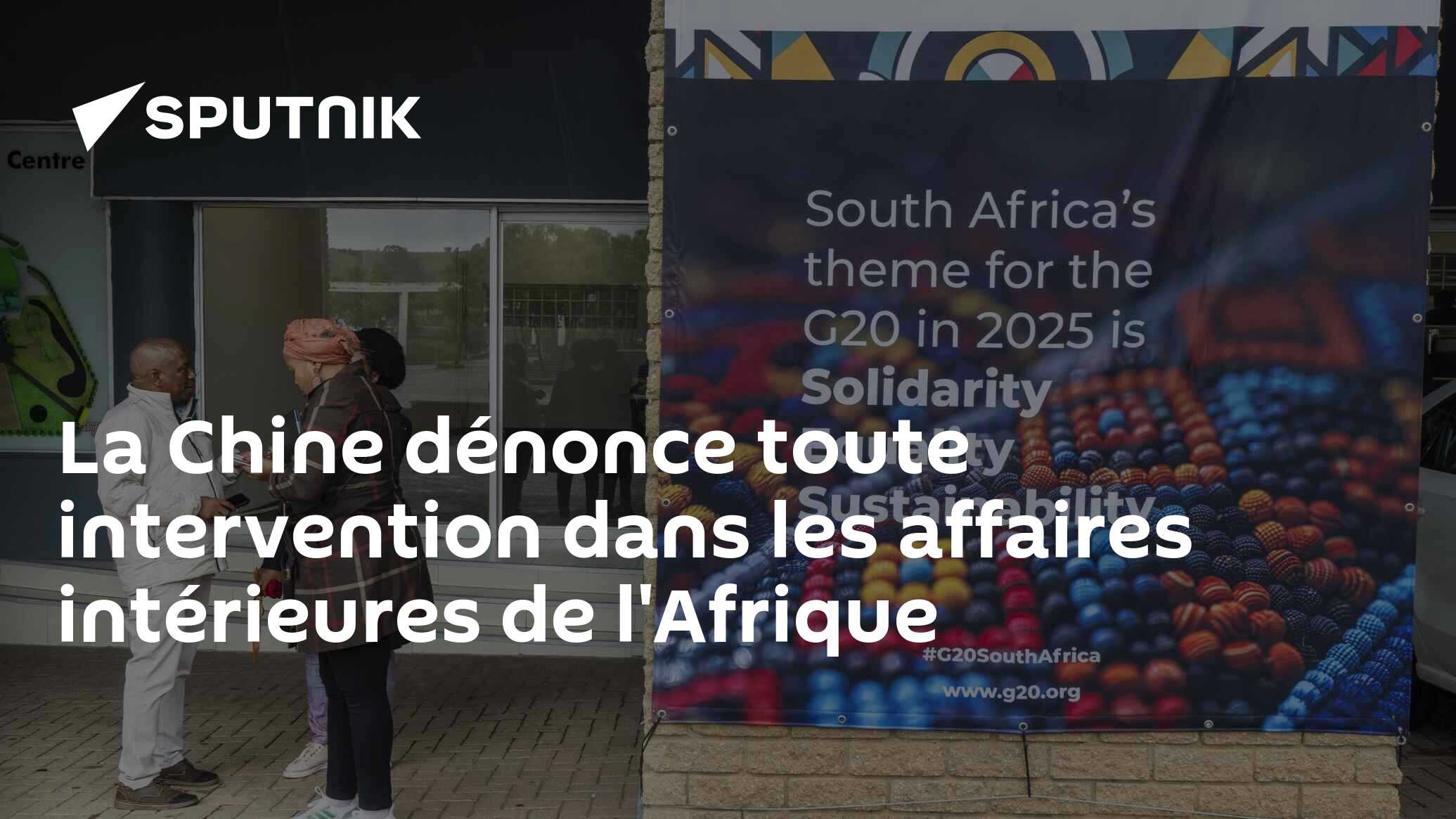 La Chine dénonce toute intervention dans les affaires intérieures de l'Afrique