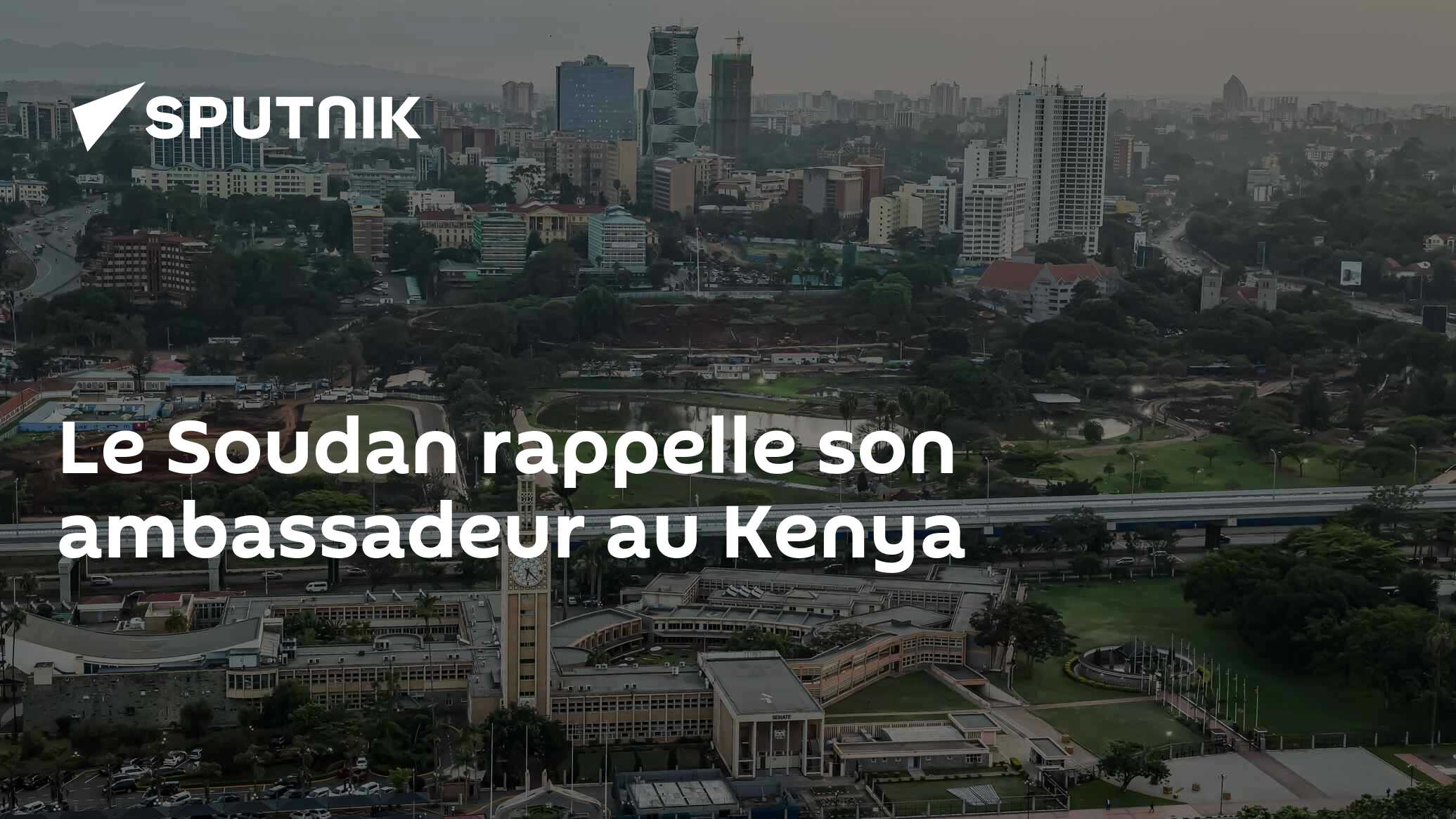 Le Soudan rappelle son ambassadeur au Kenya