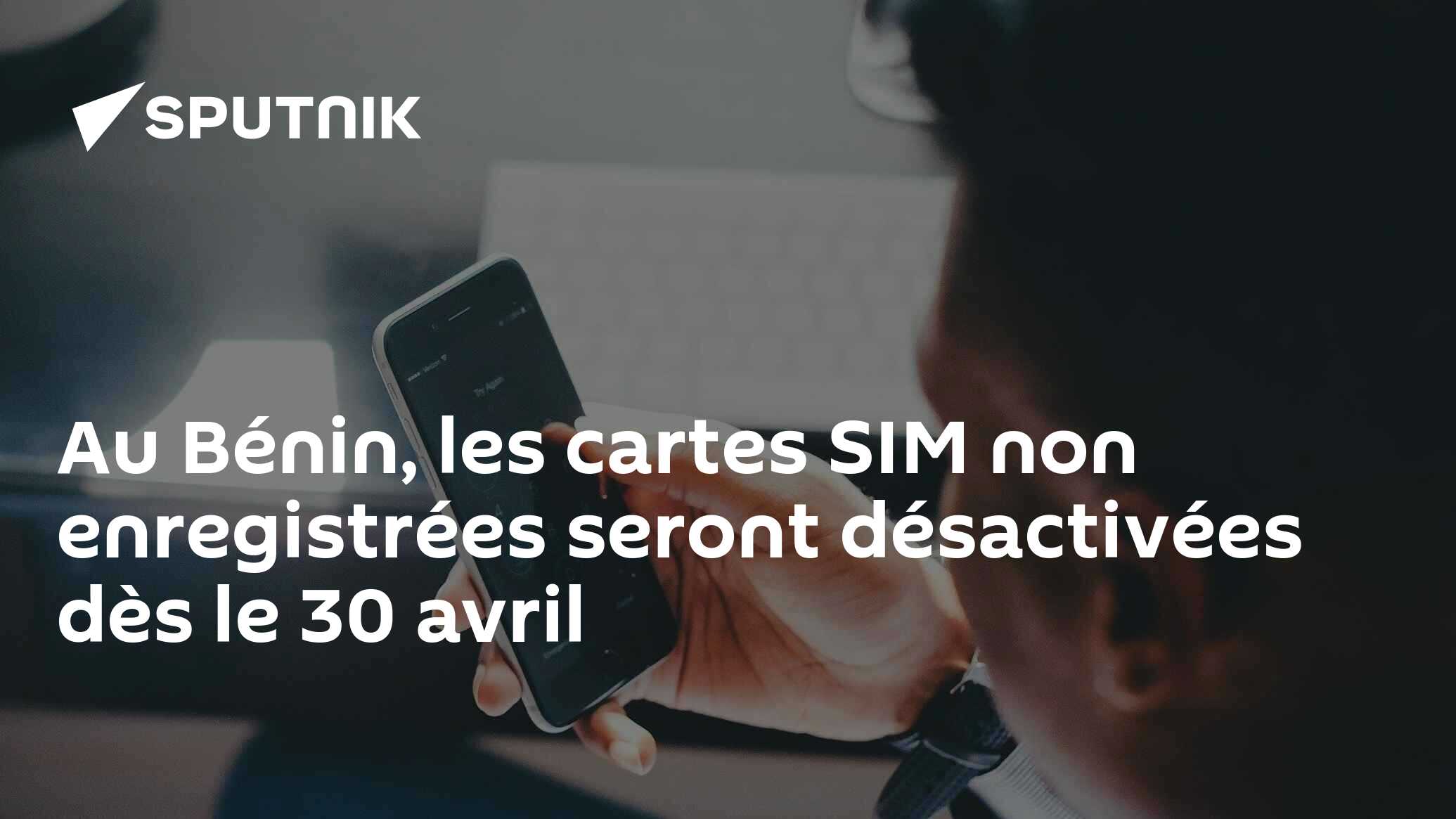 Au Bénin, les cartes SIM non enregistrées seront désactivées dès le 30 avril