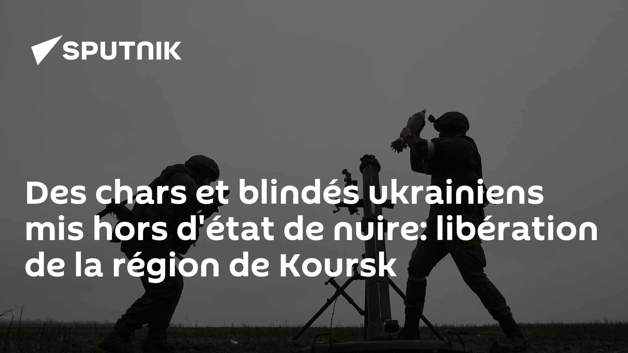 Des chars et blindés ukrainiens mis hors d'état de nuire: libération de la région de Koursk