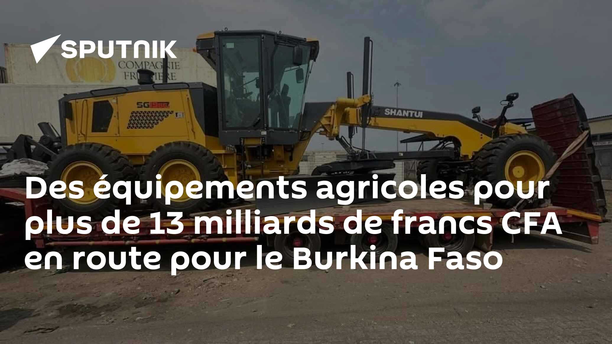 Des équipements agricoles pour plus de 13 milliards de francs CFA en route pour le Burkina Faso