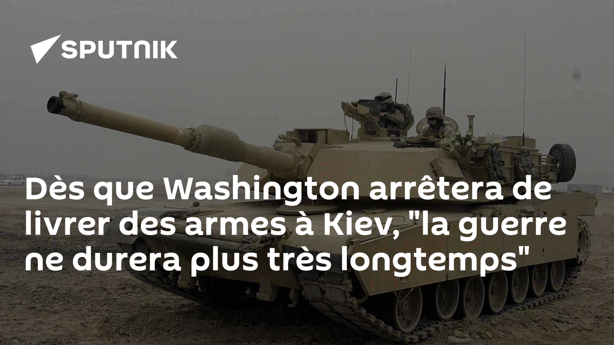 Dès que Washington arrêtera de livrer des armes à Kiev, "la guerre ne durera plus très longtemps"